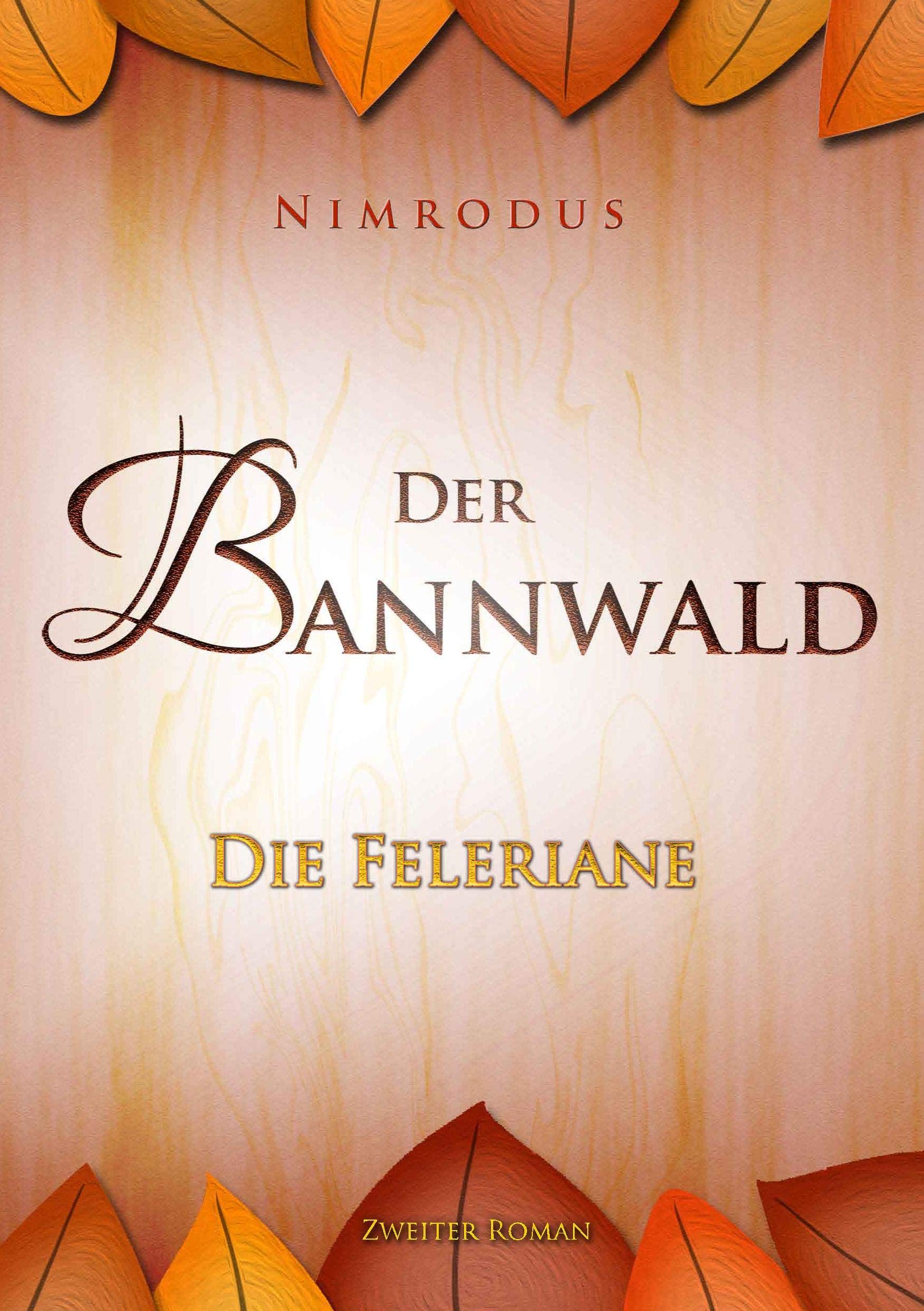 Der Bannwald Teil 2: Die Feleriane Historical Fiction