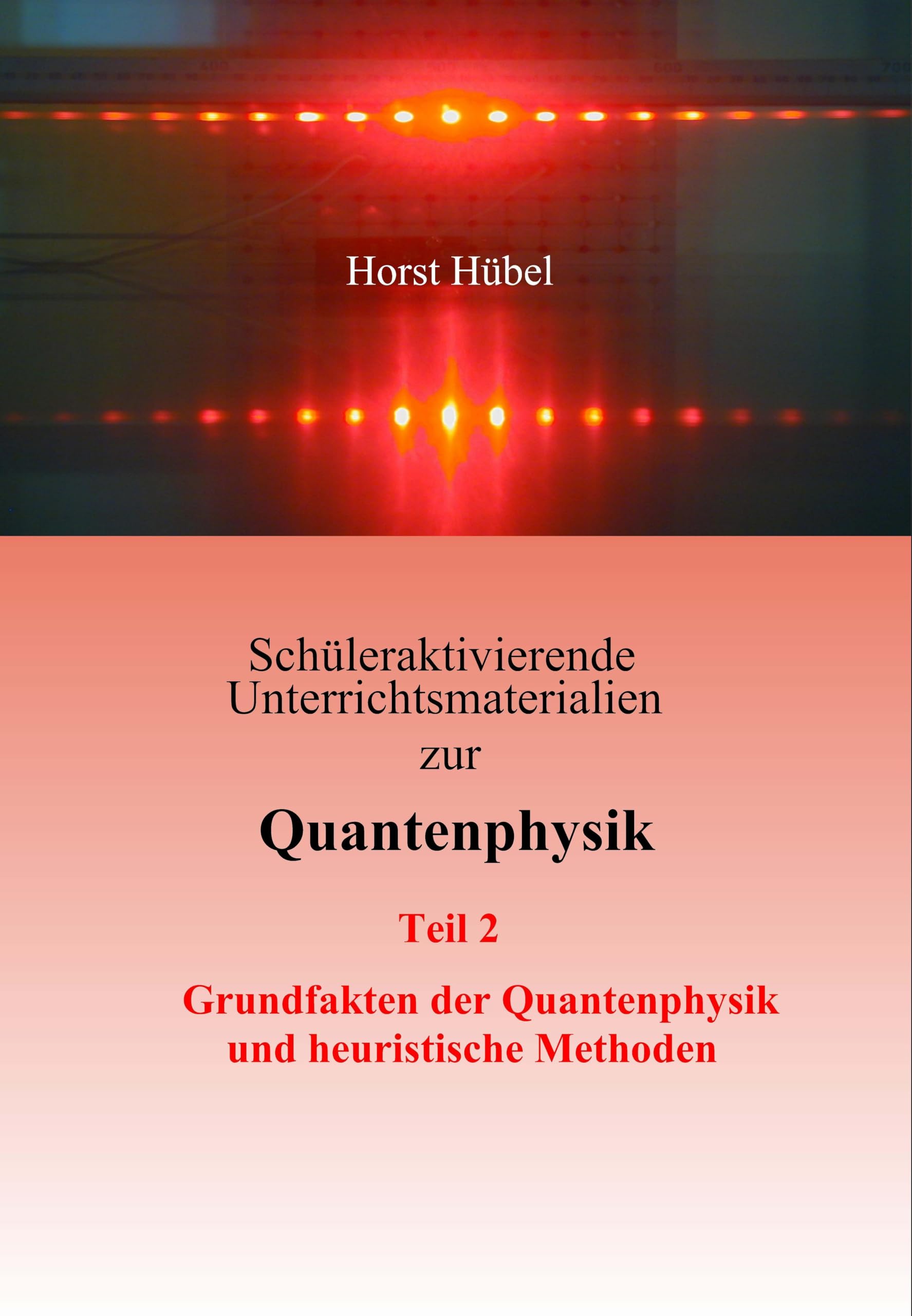 Schüleraktivierende Unterrichtsmaterialien zur Quantenphysik   Teil 2   Grundfakten der Quantenphysik und heuristische Methoden Learning & Reference