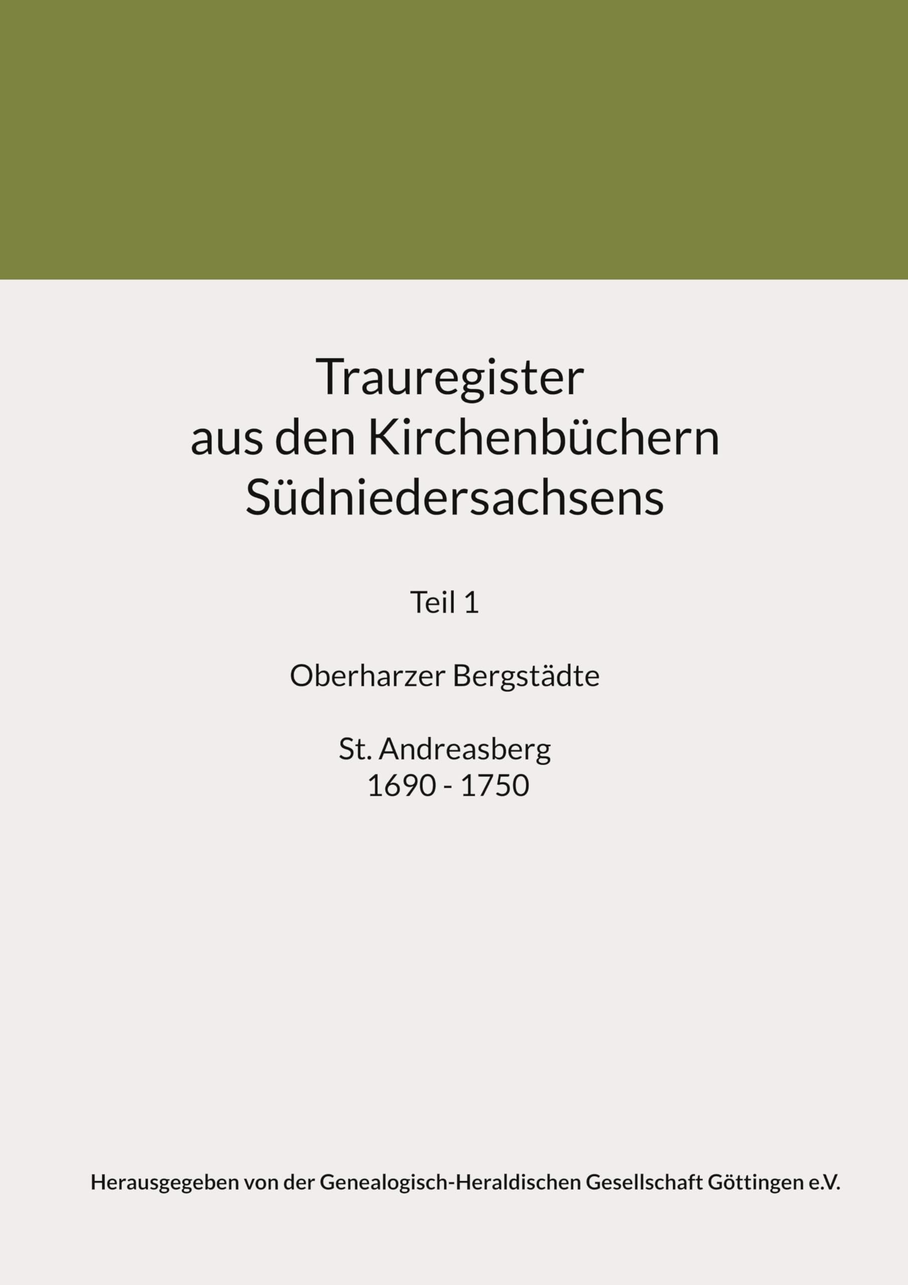 Trauregister aus den Kirchenbüchern Südniedersachsens: Teil 1 Oberharzer Bergstädte St. Andreasberg 1690 - 1750 Leisure, Home & Garden