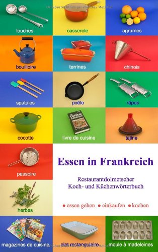 Essen in Frankreich. Essdolmetscher Frankreich. Restaurantdolmetscher, Koch- und Küchenwörterbuch Foreign Languages ​​& Dictionaries