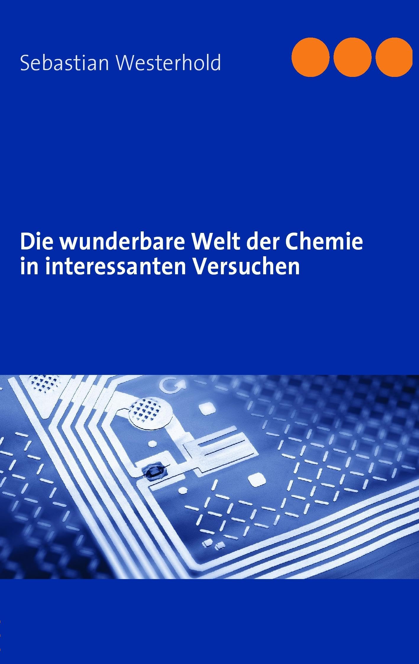 Die wunderbare Welt der Chemie in interessanten Versuchen book