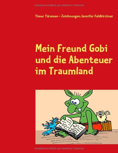 Mein Freund Gobi Und Die Abenteuer Im Traumland book