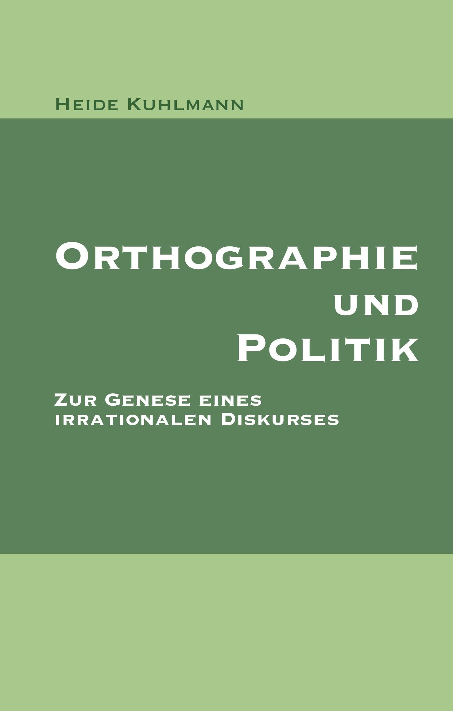 Orthographie und Politik: Zur Genese eines irrationalen Diskurses Law
