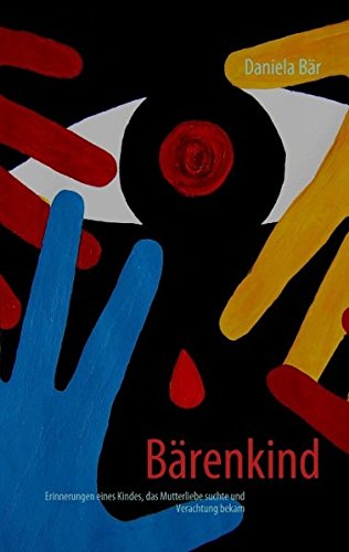 Bärenkind: Erinnerungen eines Kindes, das Mutterliebe suchte und Verachtung bekam Personalities