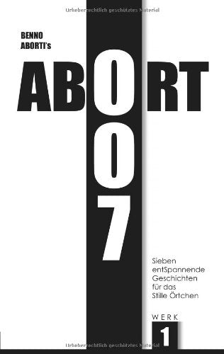 Abort-007. Sieben entSpannende Geschichten für das Stille Örtchen Leisure, Home & Garden
