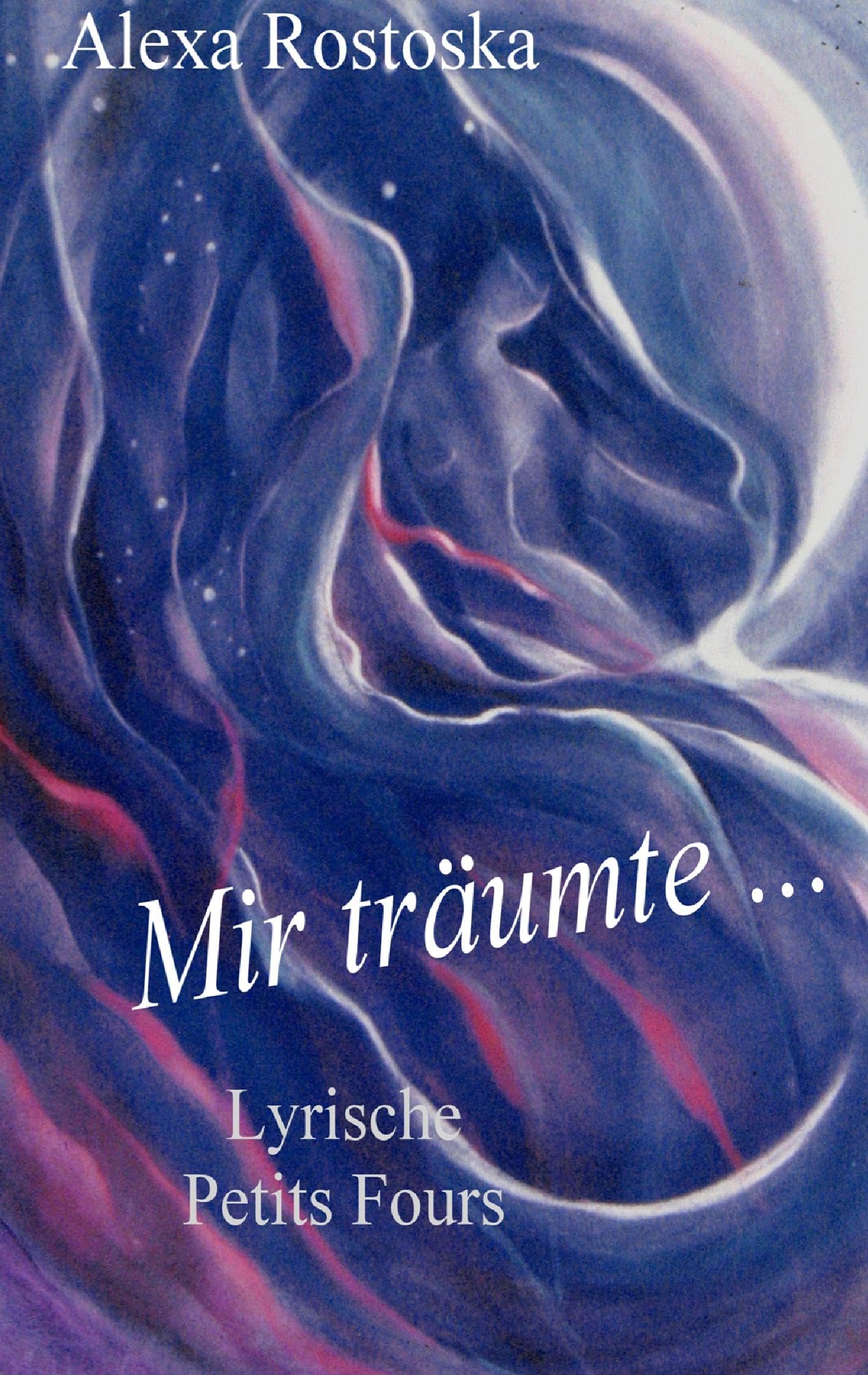 Mir träumte ...: Lyrische Petits Fours Contemporary literature