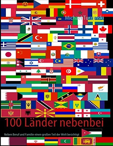 100 Länder nebenbei: Neben Beruf und Familie einen großen Teil der Welt besichtigt Leisure, Home & Garden