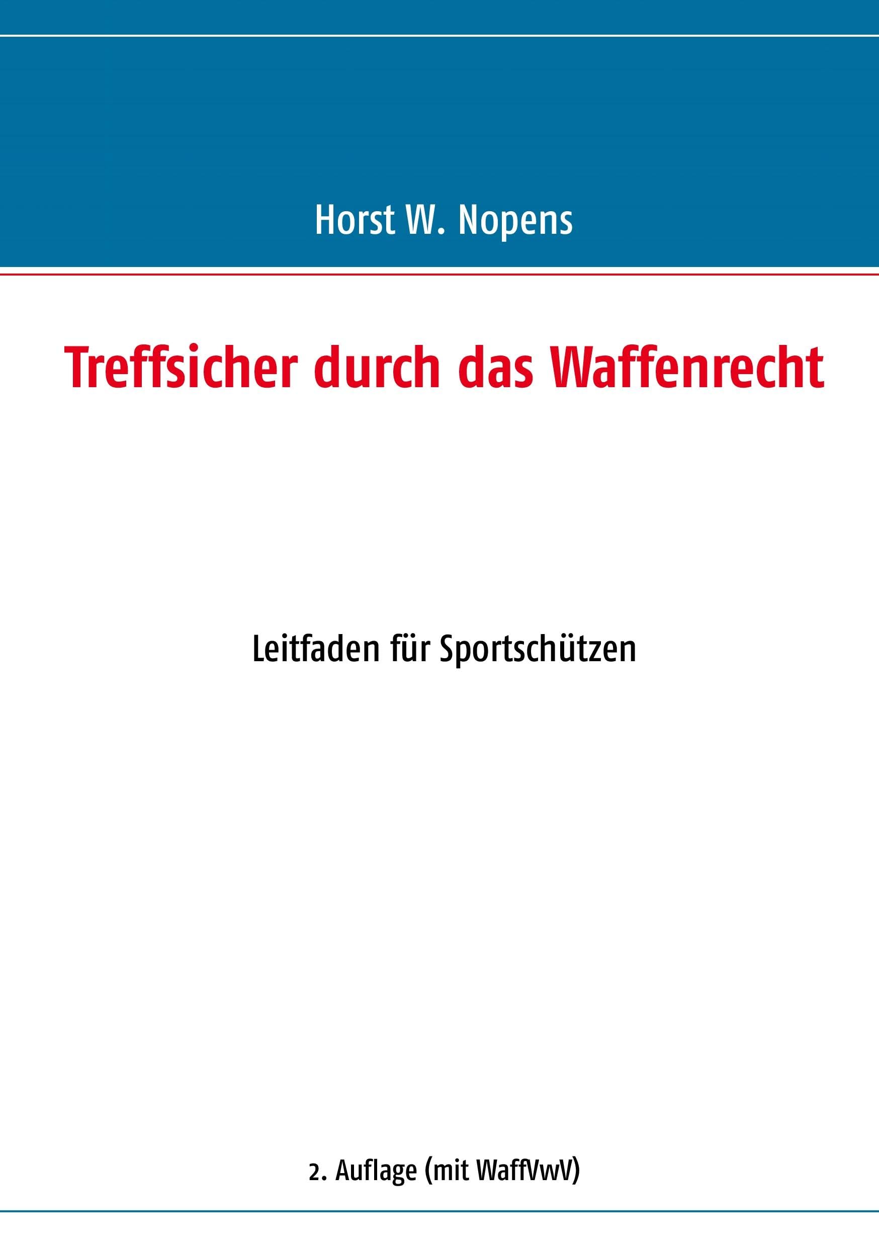 Treffsicher durch das Waffenrecht - Leitfaden für Sportschützen - 2. Aufl.(mit WaffVwV) Leisure & Fun