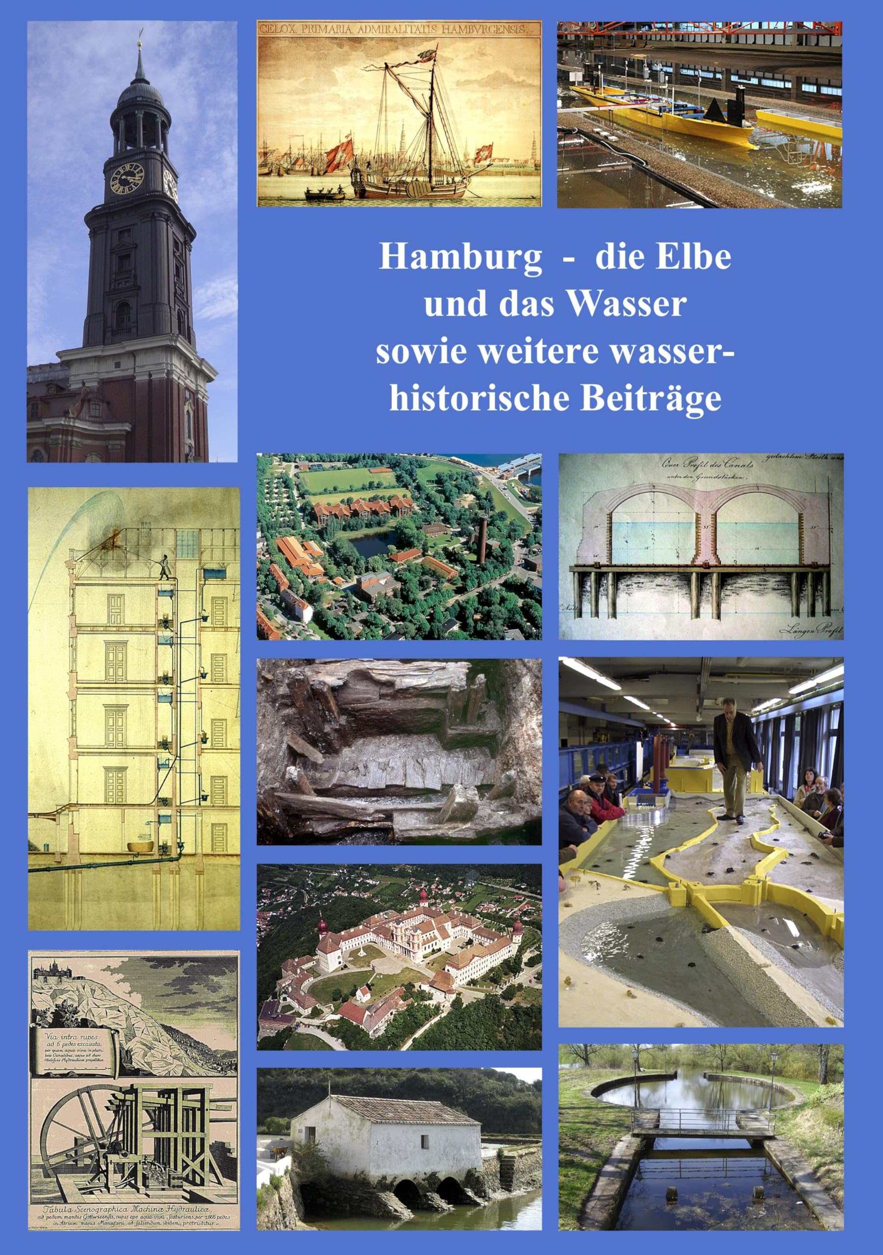Hamburg - die Elbe und das Wasser sowie weitere wasserhistorische Beiträge: Schriften der Deutschen Wasserhistorischen Gesellschaft e.V.,Band 13 Business & Technology