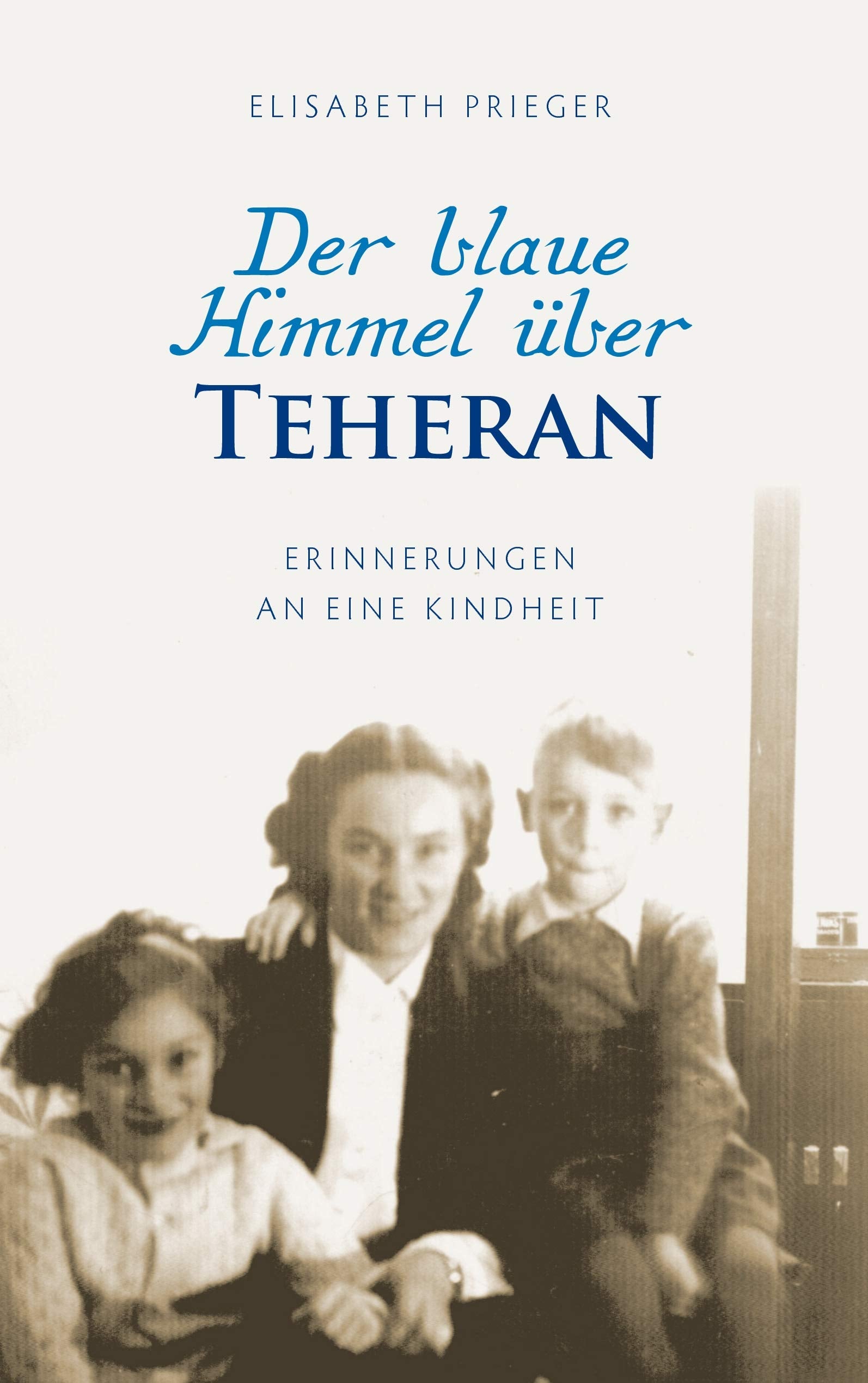 Der blaue Himmel über Teheran: Erinnerungen an eine Kindheit Personalities