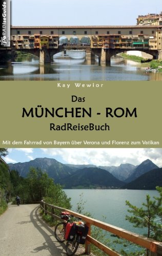 Das München - Rom RadReiseBuch. Mit dem Fahrrad von Bayern über Verona und Florenz zum Vatikan Leisure, Home & Garden