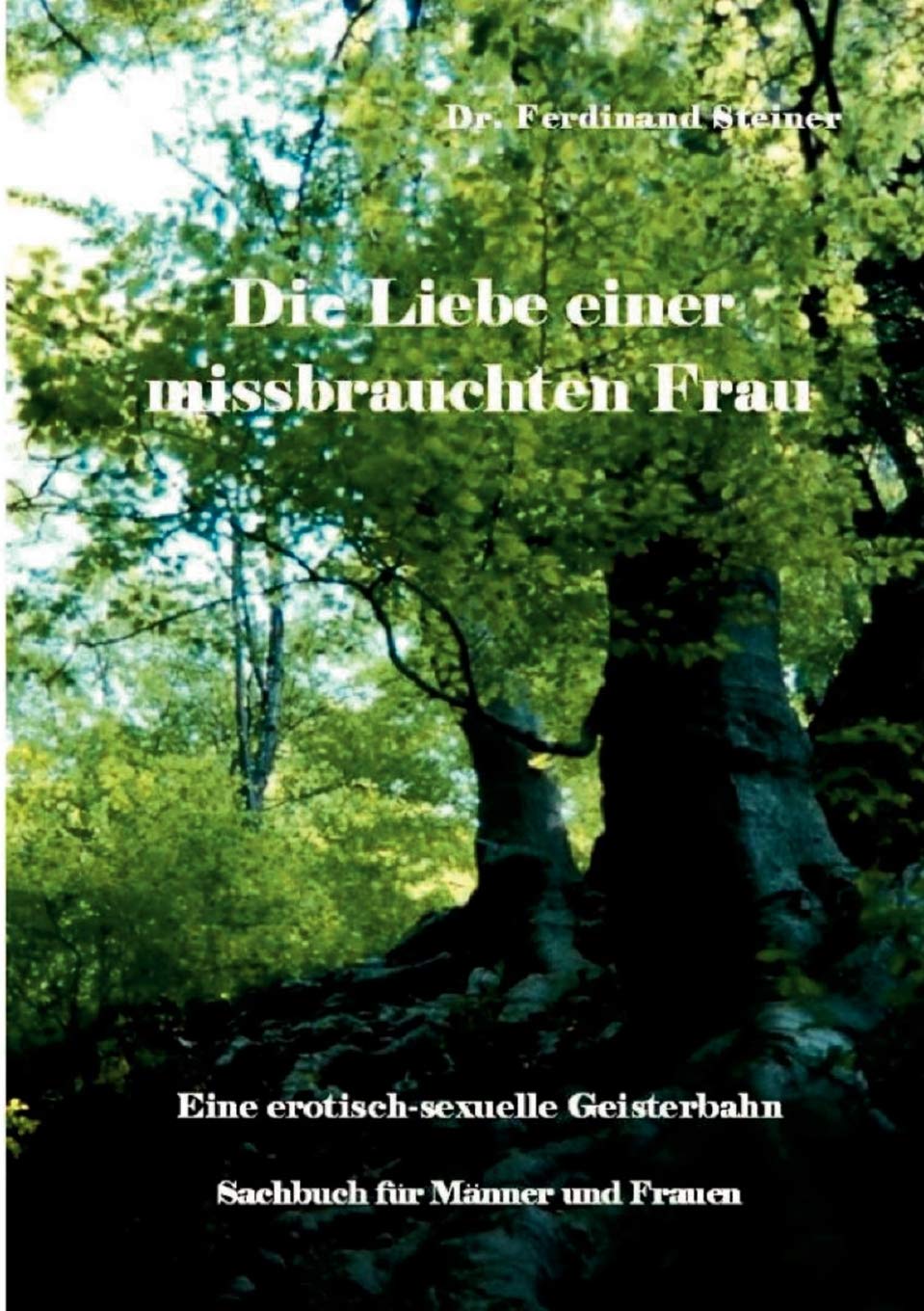 Die Liebe einer missbrauchten Frau: Eine erotisch-sexuelle Geisterbahn Religion & Esotericism