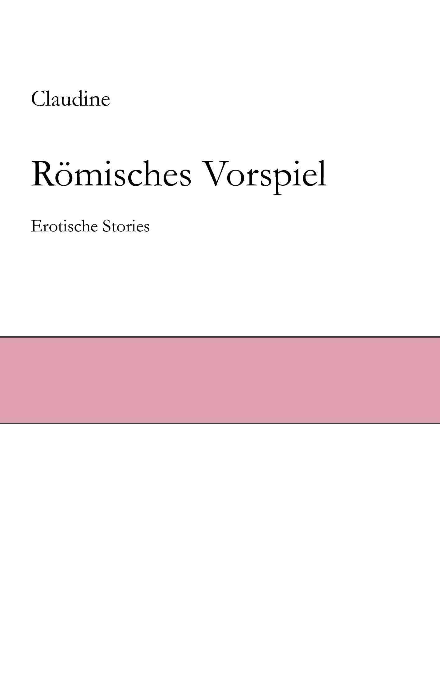 Römisches Vorspiel: Erotische Stories Contemporary literature
