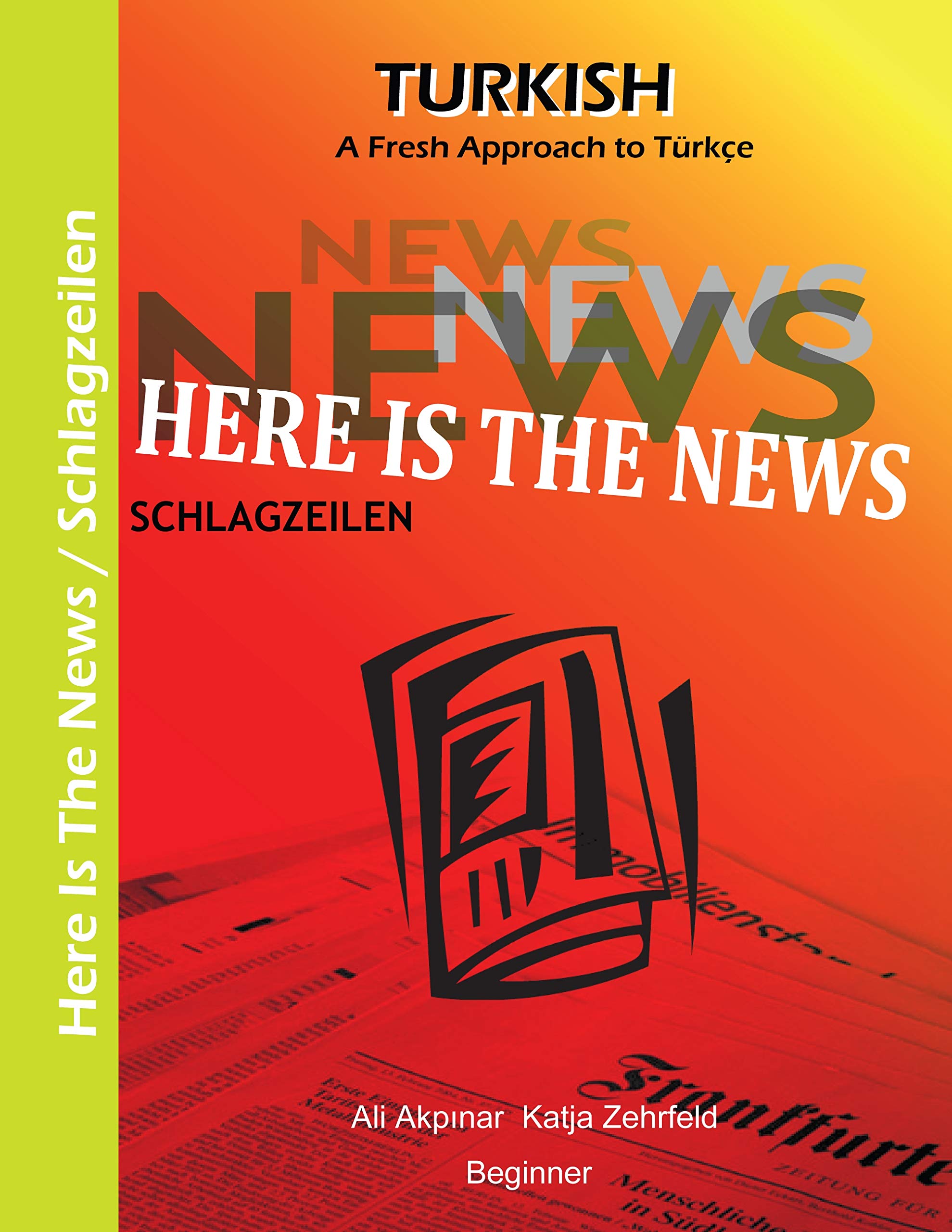 Here Is The News - Schlagzeilen: A Fresh Approach to Türkce Learning & Reference