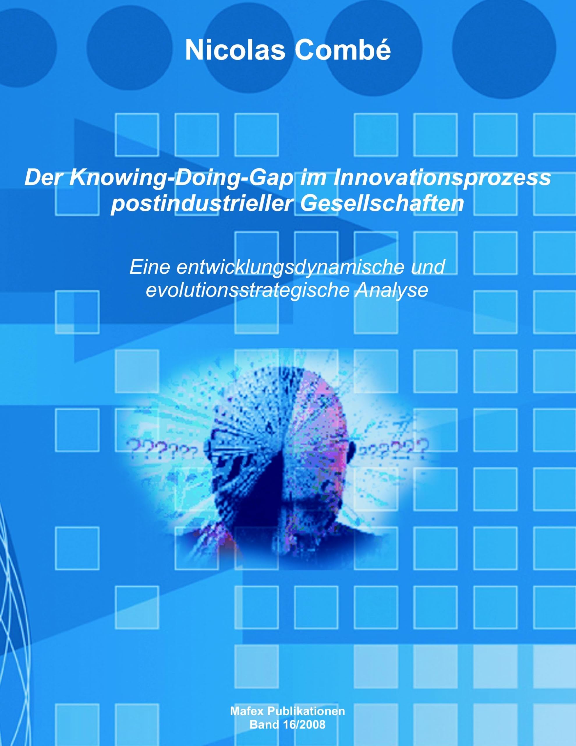 Der Knowing-Doing-Gap im Innovationsprozess postindustrieller Gesellschaften: Eine entwicklungsdynamische und evolutionsstrategische Analyse Law