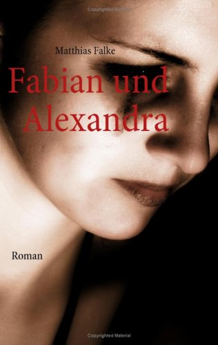 Fabian und Alexandra: Roman Contemporary literature