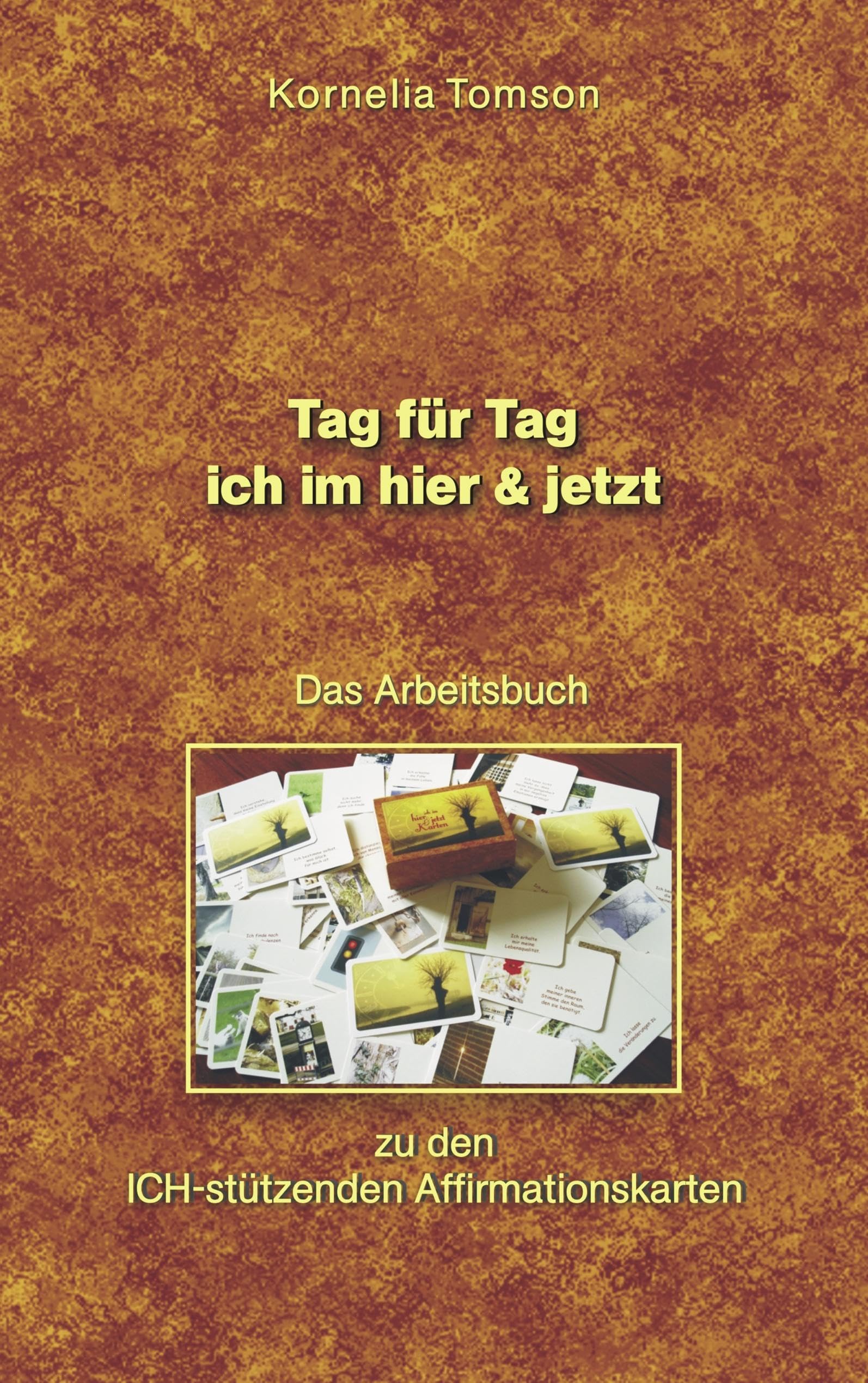 Das Arbeitsbuch zu den ICH-stützenden Affirmationskarten: Tag für Tag - ich im hier & jetzt Business, Finance & Career