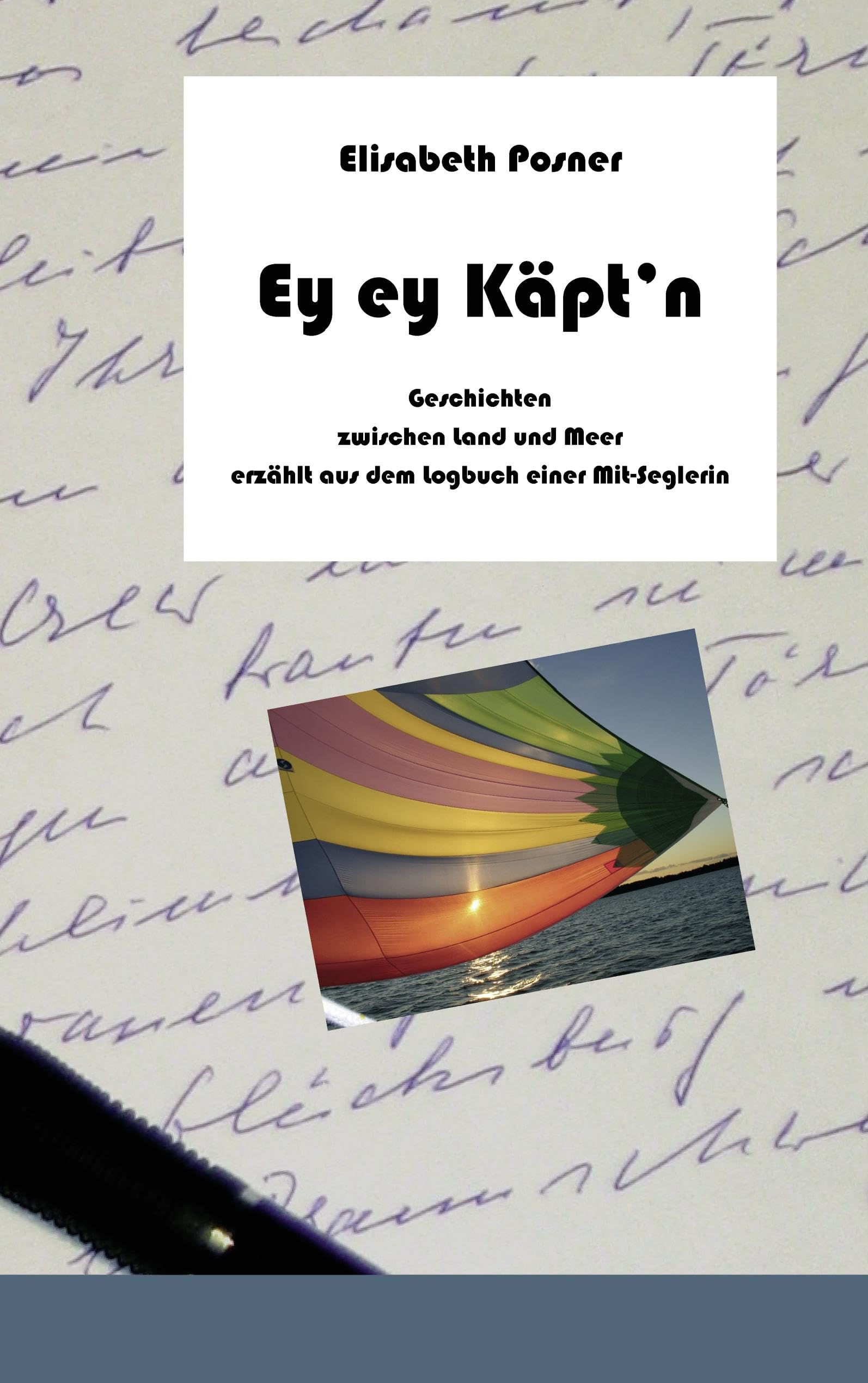 Ey ey Käpt`n: Geschichten zwischen Land und Meer erzählt aus dem Logbuch einer Mit-Seglerin Leisure, Home & Garden