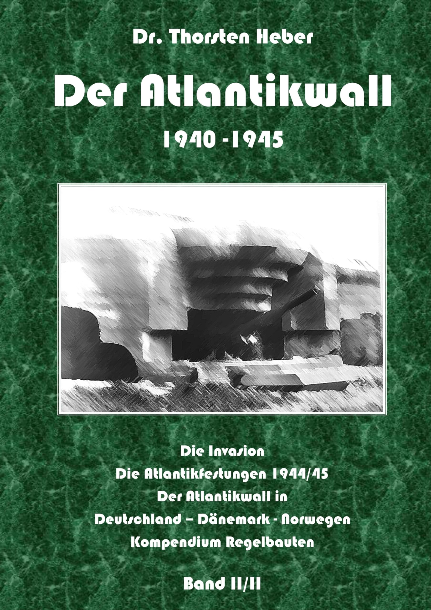 Der Atlantikwall 1940 - 1945 - Band II: Der Atlantikwall in Deutschland - Dänemark - Norwegen; Kompendium Regelbauten; statistischer Anhang Natural Sciences