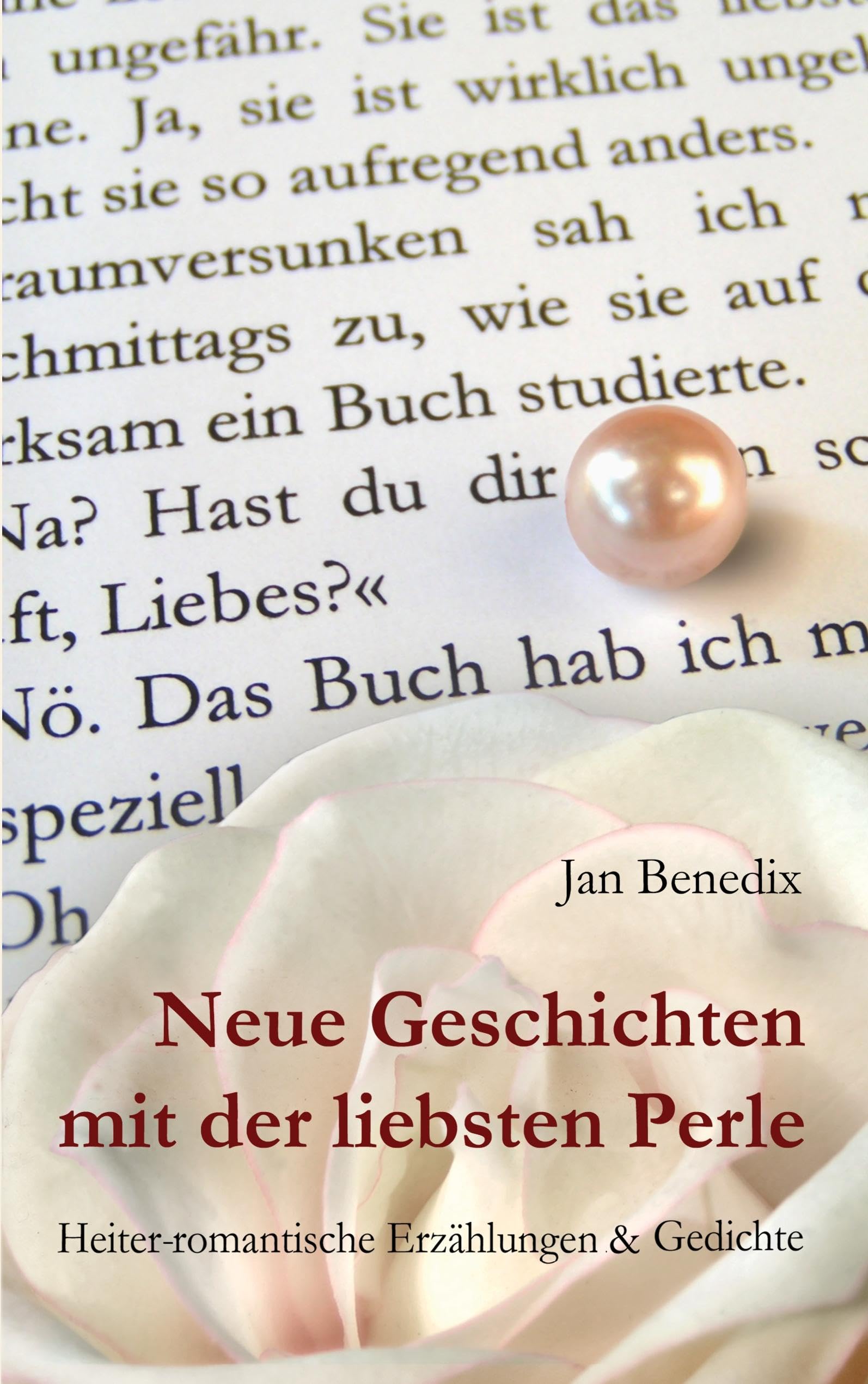 Neue Geschichten mit der liebsten Perle: Heiter-romantische Erzählungen & Gedichte Humour & Satire