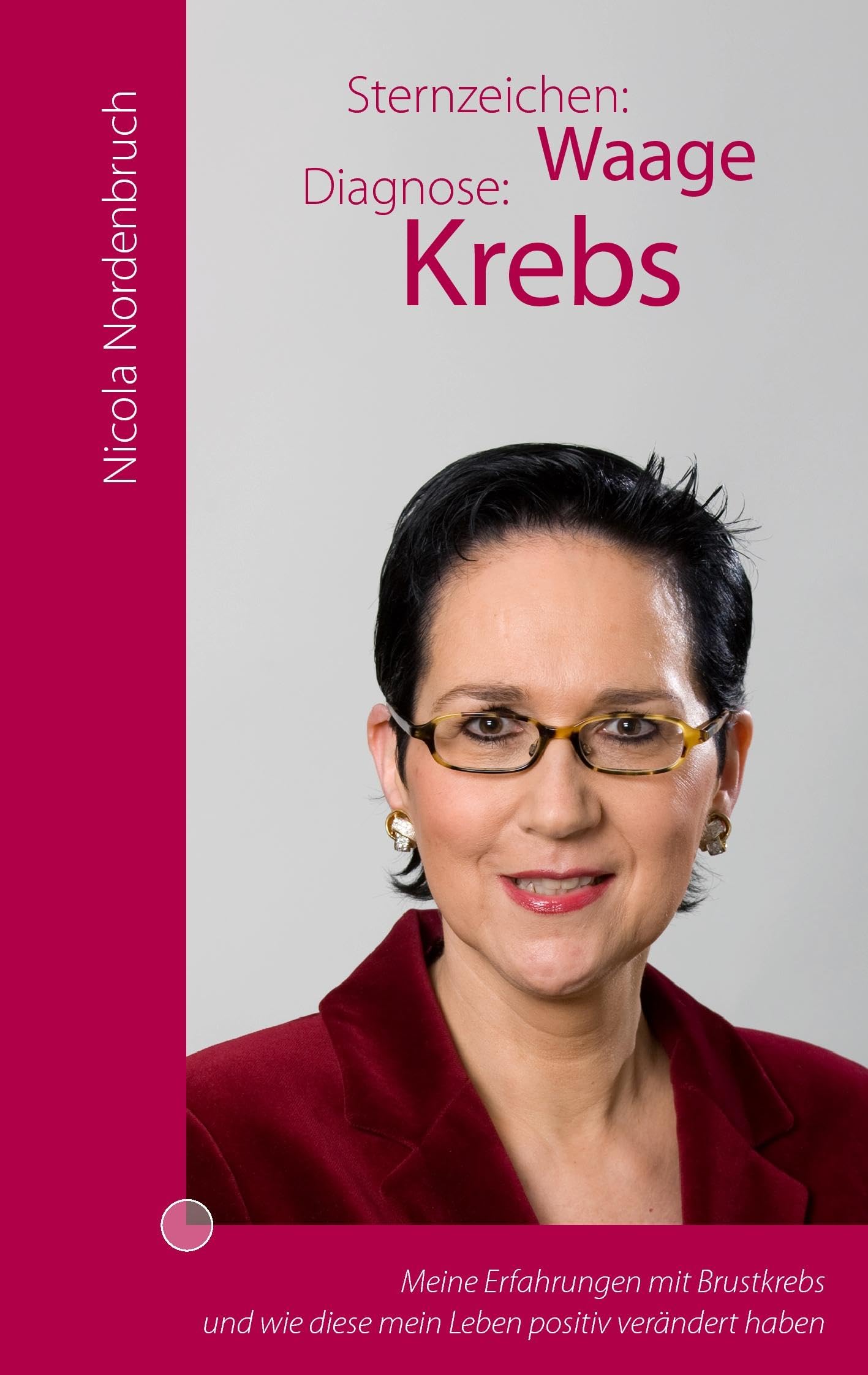 Sternzeichen: Waage Diagnose: Krebs: Meine Erfahrungen mit Brustkrebs und wie diese mein Leben positiv verändert haben Contemporary literature Books