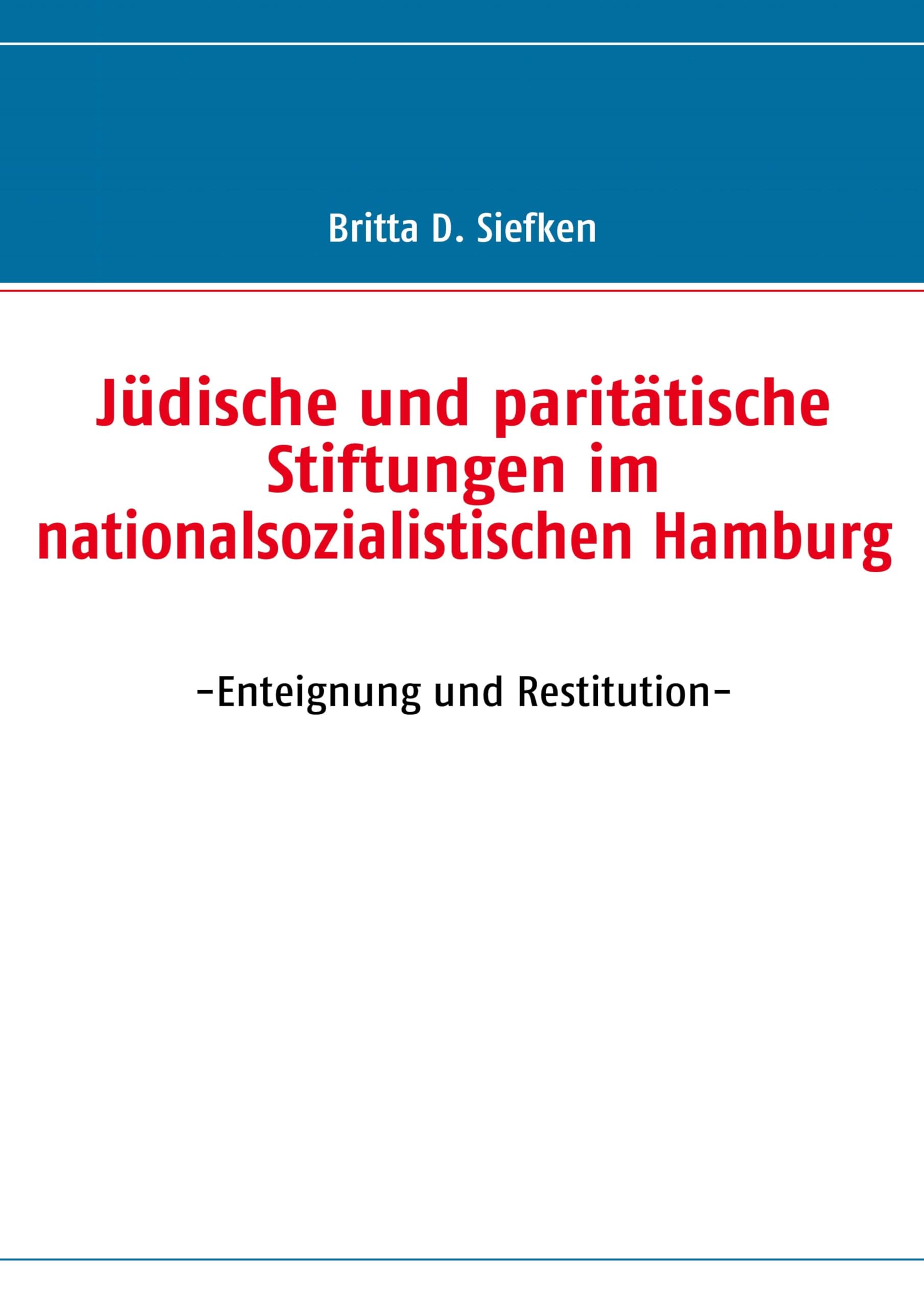 Jüdische und paritätische Stiftungen im nationalsozialistischen Hamburg: -Enteignung und Restitution- Law