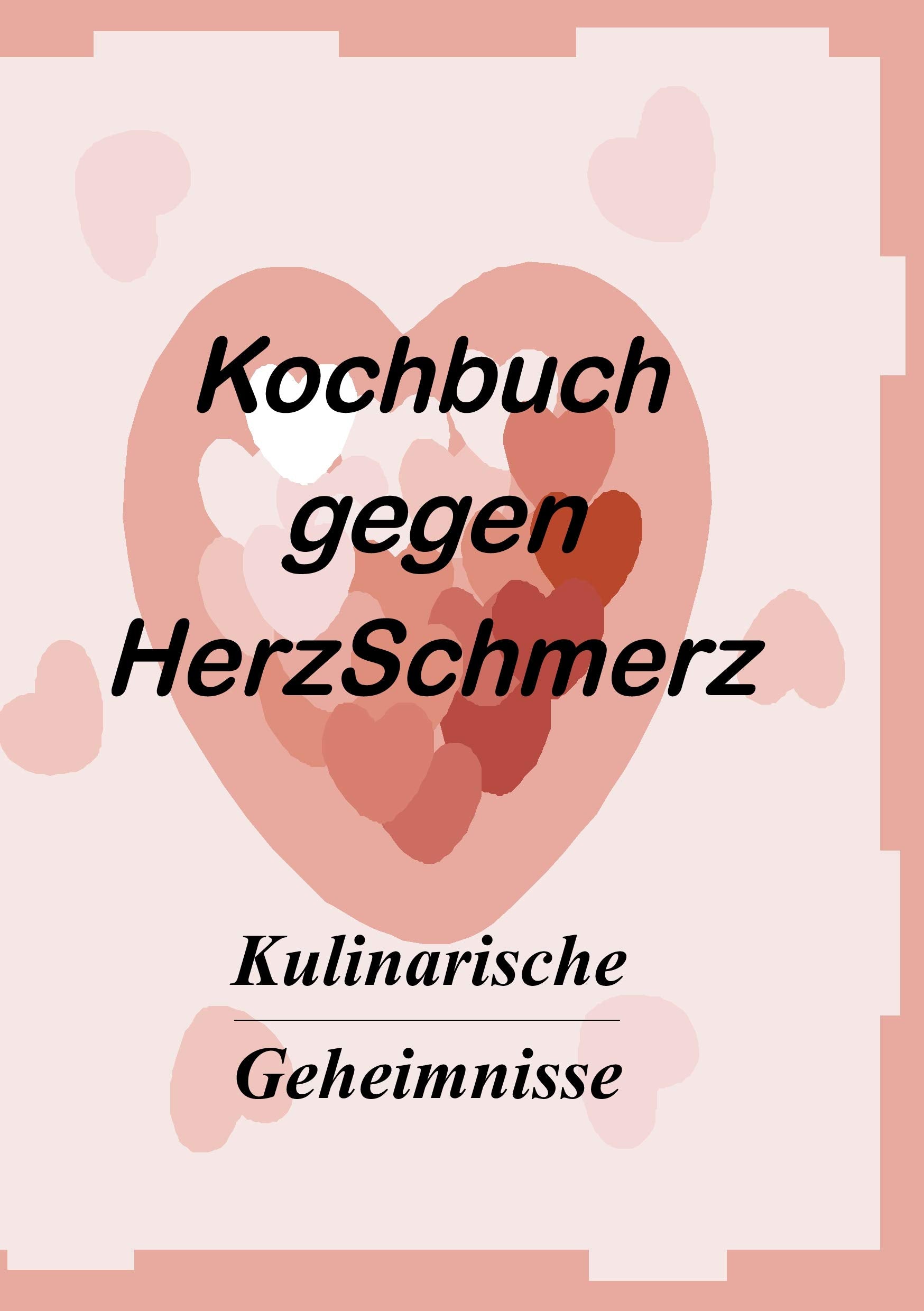 Das Kochbuch gegen Herzschmerz: Kulinarische Geheimnisse Leisure, Home & Garden