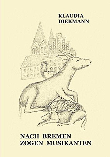 Nach Bremen zogen Musikanten: Das Märchen DIE BREMERSTADTMUSIKANTEN in Reimen nacherzählt Fairy Tales & Legends