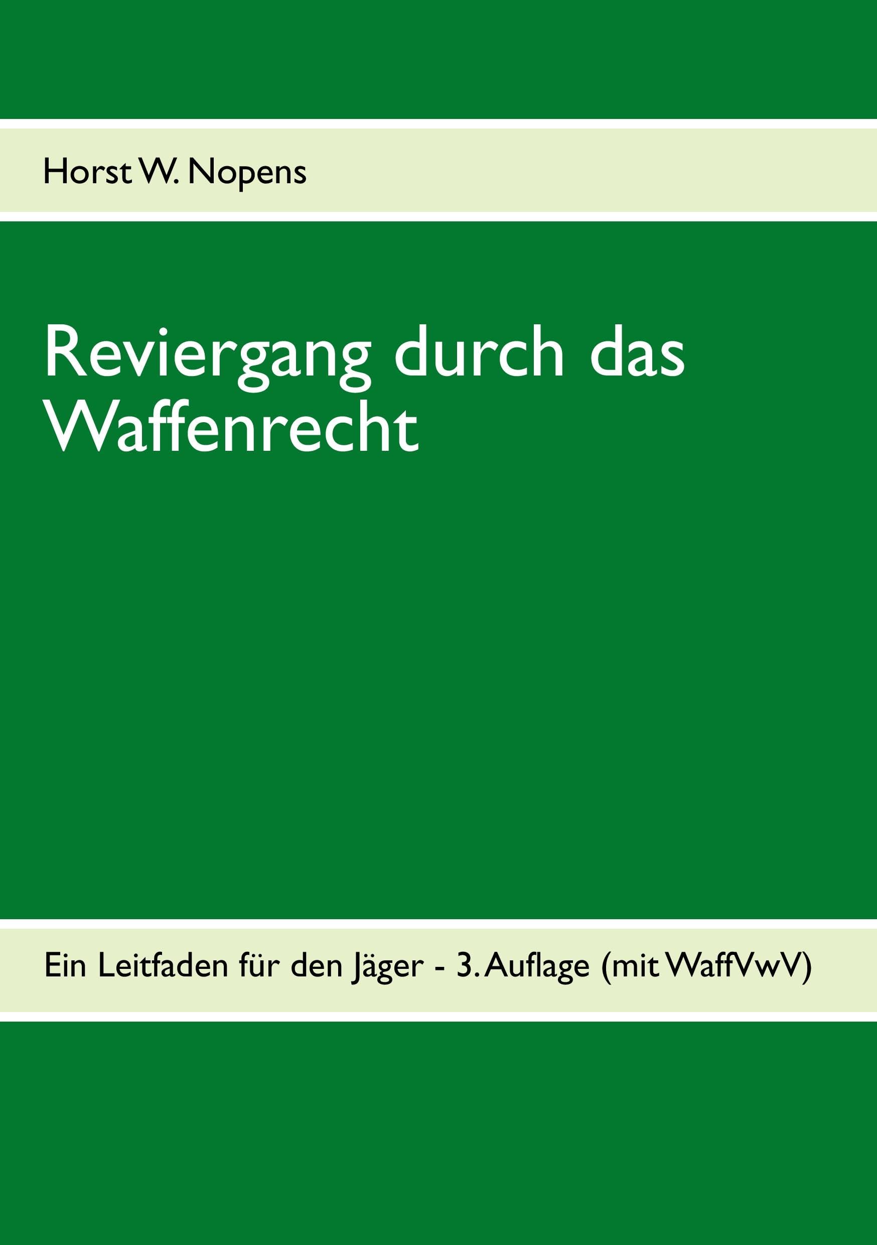 Reviergang durch das Waffenrecht: Ein Leitfaden für den Jäger - 3. Auflage (mit WaffVwV) Leisure & Fun