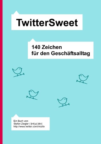 Product Image: TwitterSweet: 140 Zeichen für den Geschäftsalltag