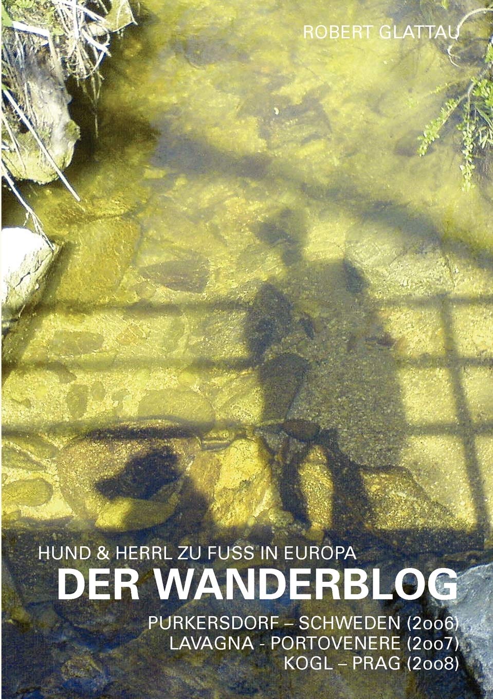 DER WANDERBLOG: Hund & Herrl zu Fuß in Europa Leisure, Home & Garden