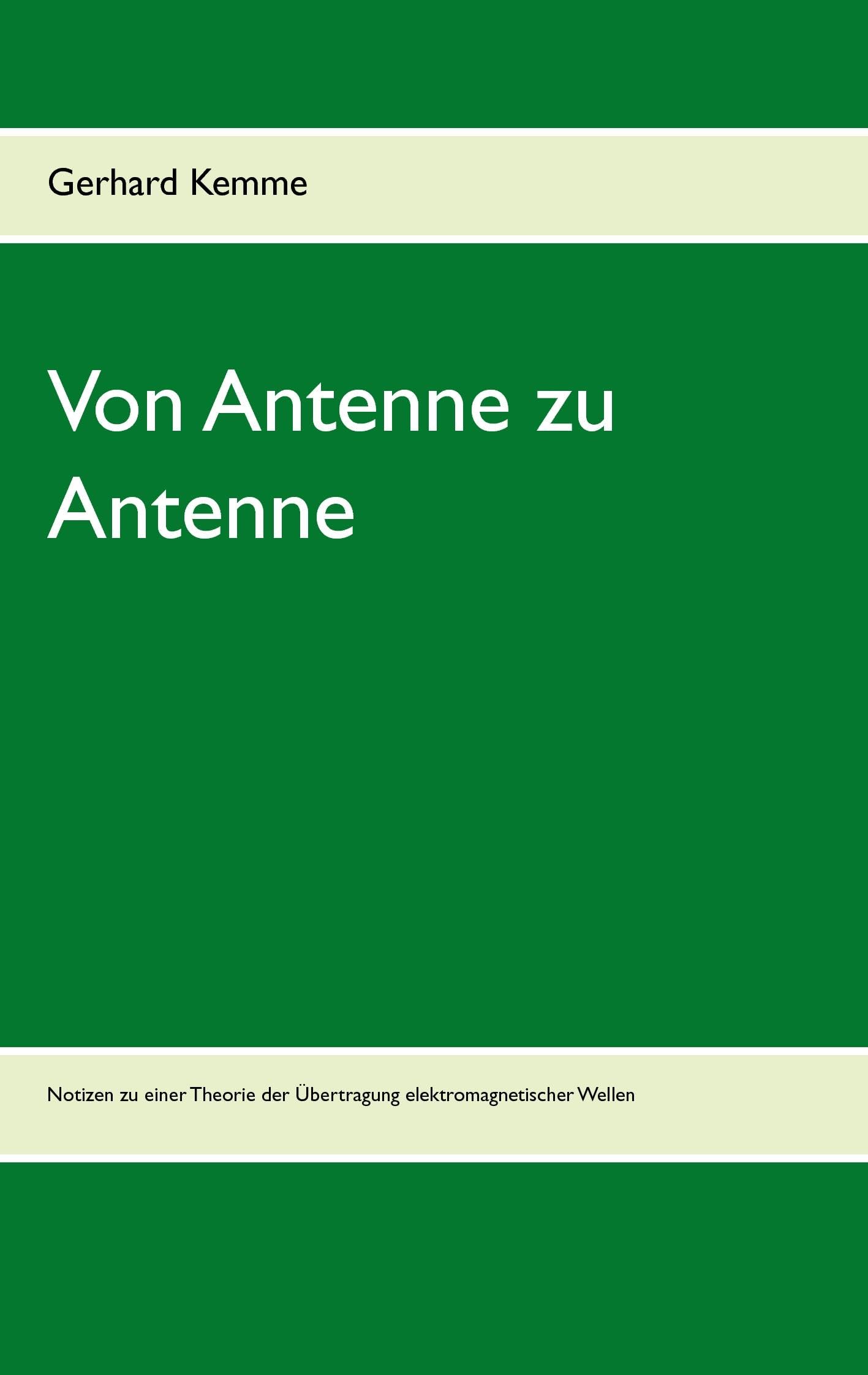Von Antenne zu Antenne: Notizen zu einer Theorie der Übertragung elektromagnetischer Wellen Business & Technology