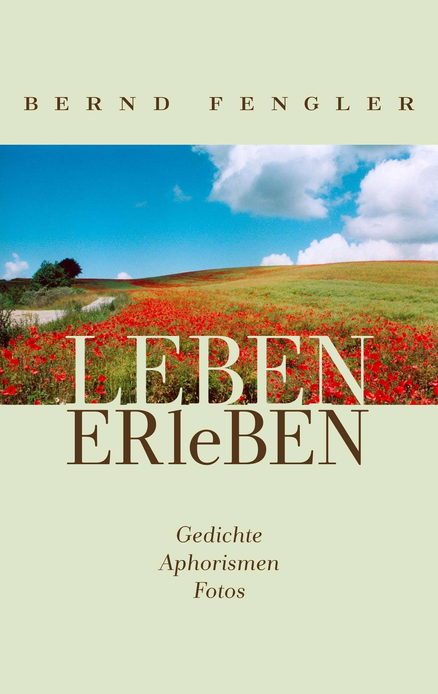 LEBEN-ERleBEN: Gedichte - Aphorismen - Fotos Poetry