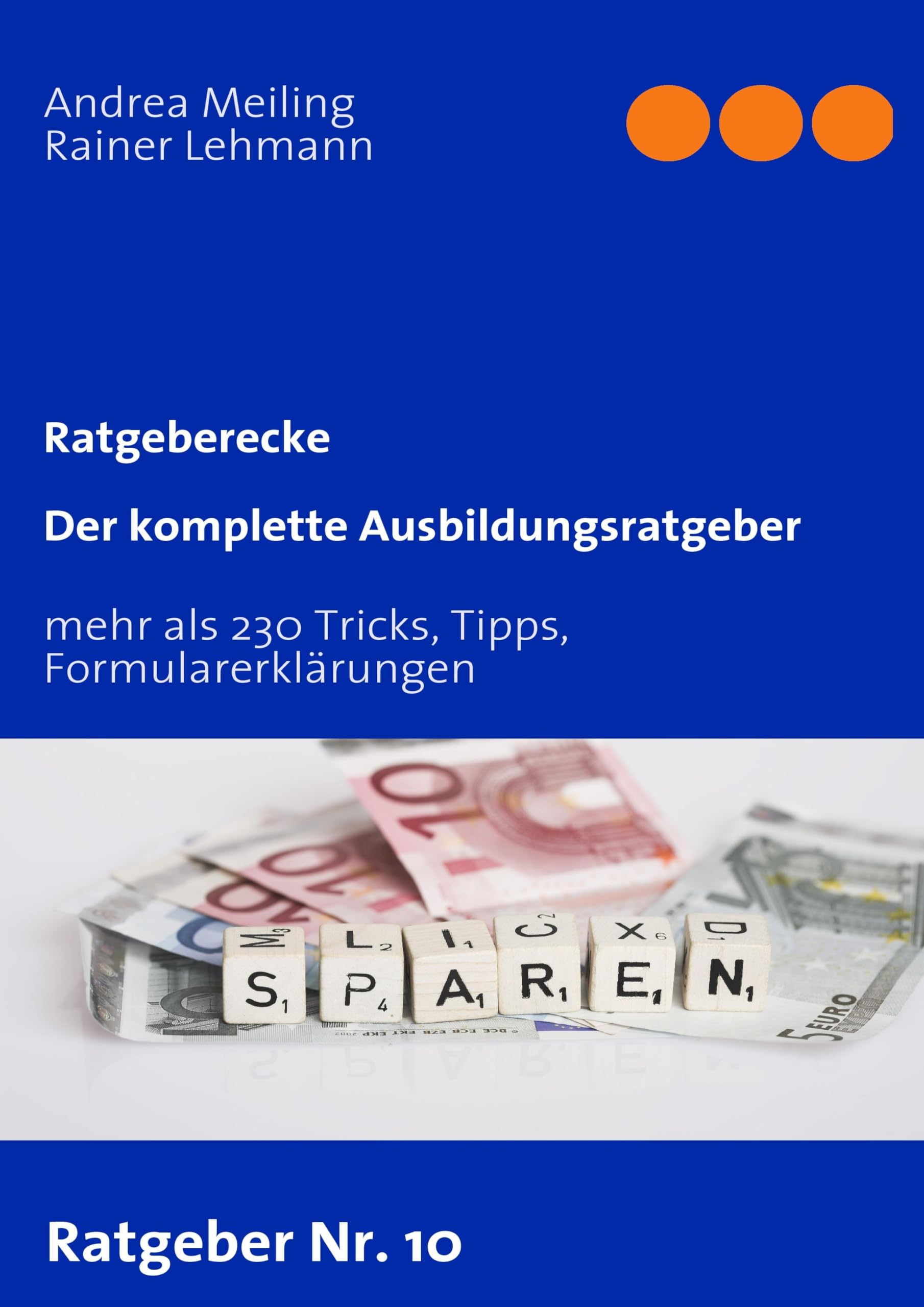 Der komplette Ausbildungsratgeber: Tricks, Tipps, Formularerklärungen Business, Finance & Career