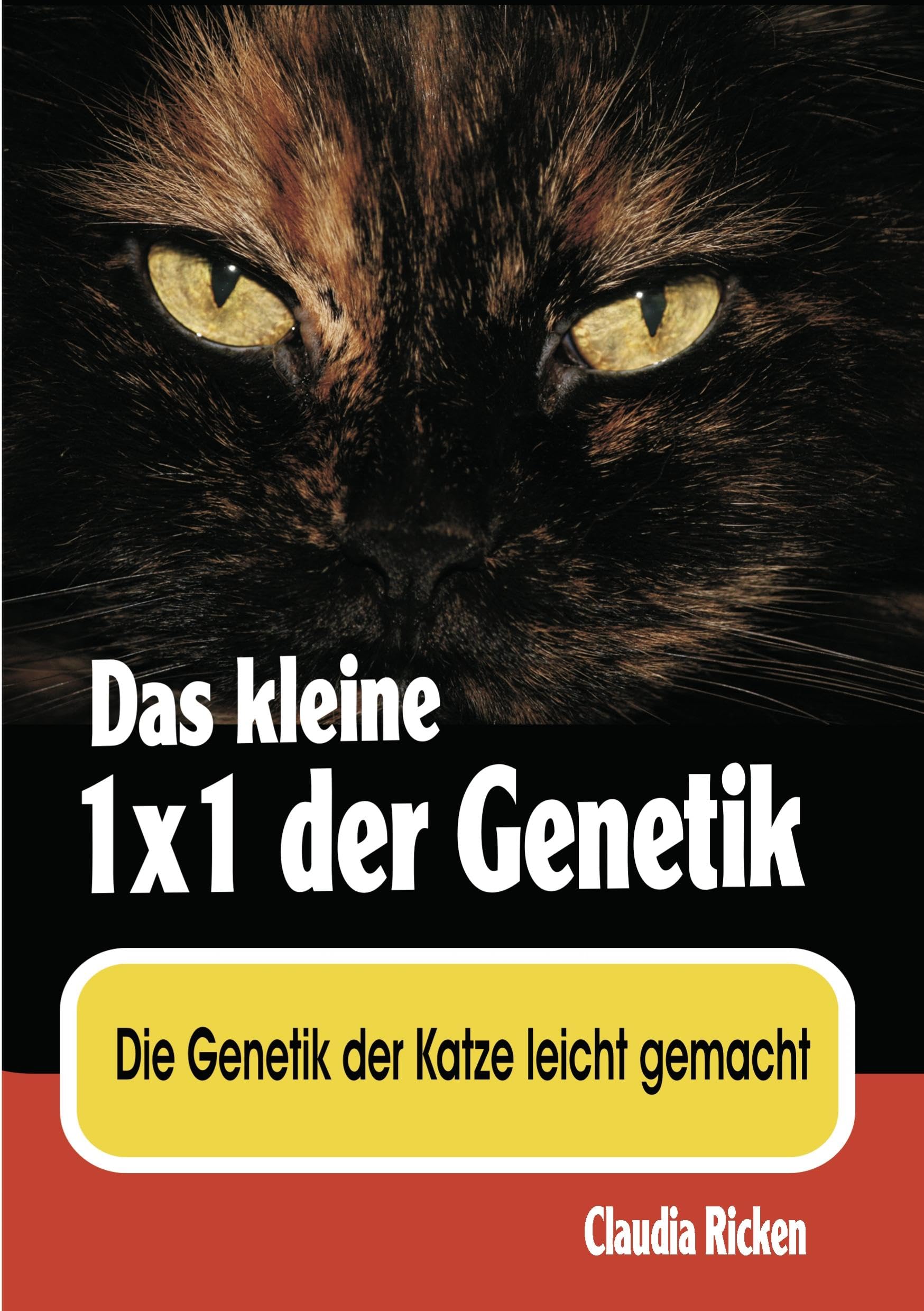 Das kleine 1x1 der Genetik: Die Genetik der Katze leicht gemacht Pets