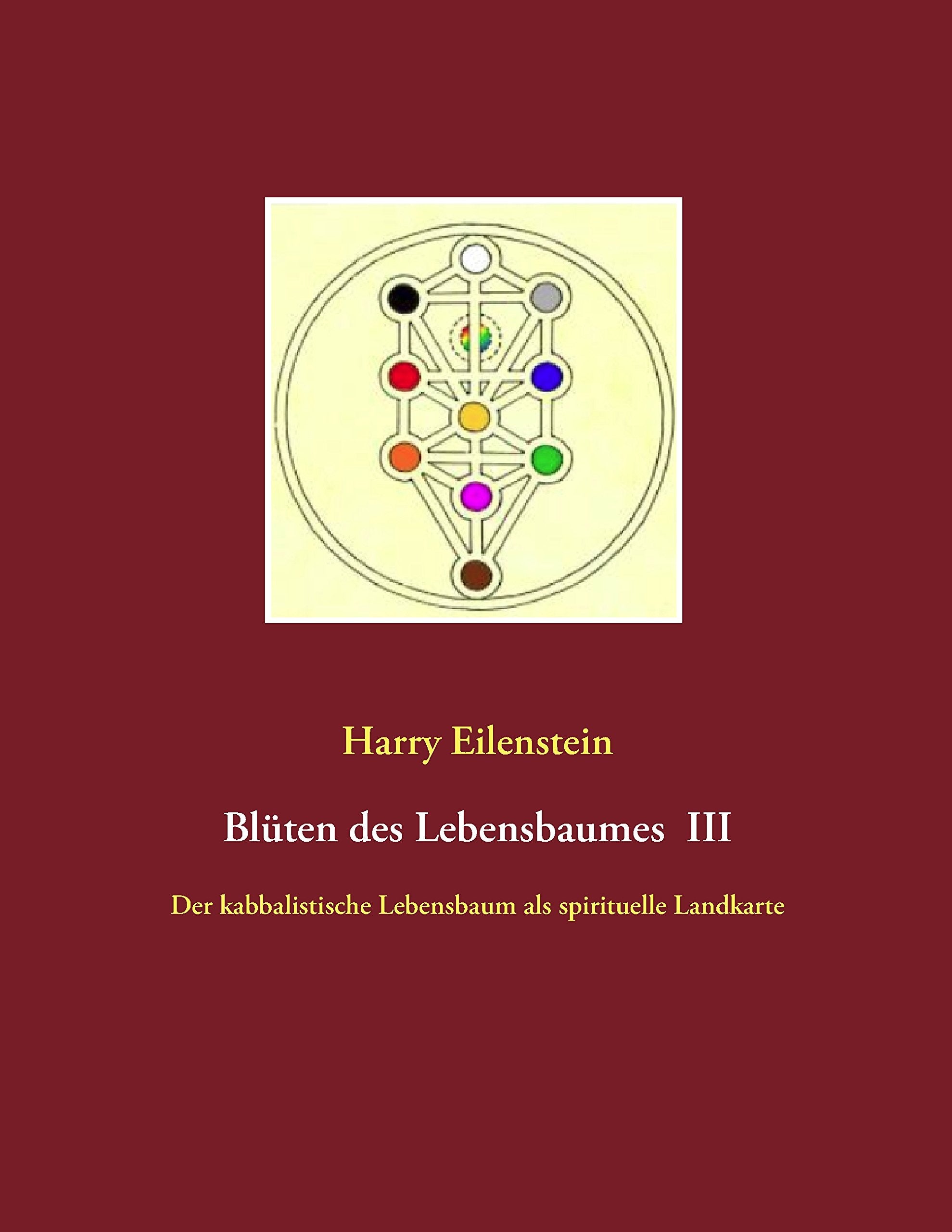 Blüten des Lebensbaumes III: Der kabbalistische Lebensbaum als spirituelle Landkarte Philosophy