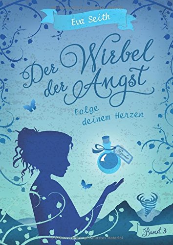 Der Wirbel der Angst: Band 3: Folge deinem Herzen: Folge deinem Herzen. Band 3 Books