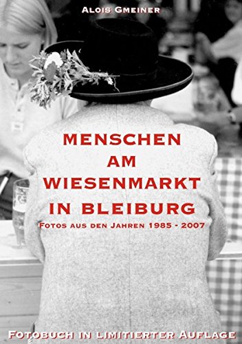 Menschen am Wiesenmarkt in Bleiburg: Fotos aus den Jahren 1985 - 2007 Photography