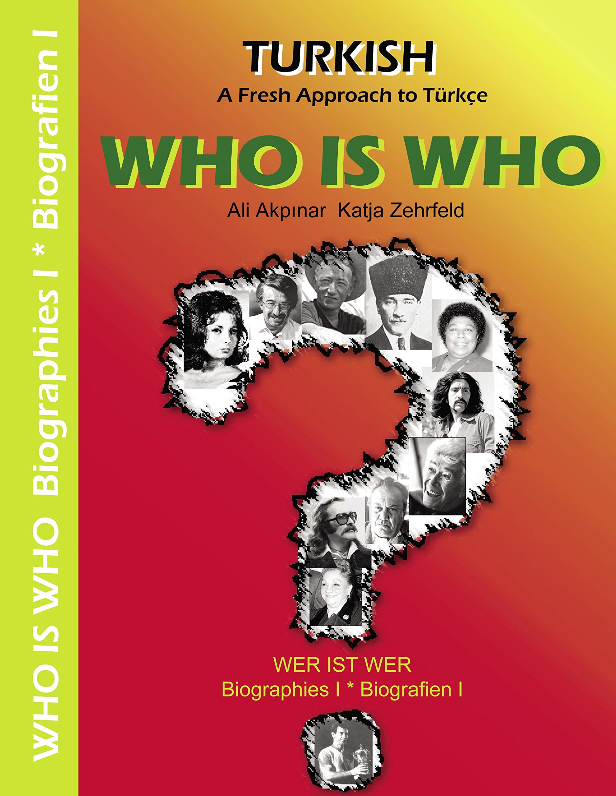 WHO IS WHO - Biographies I / Biografien I: Turkish - A Fresh Approach to Türkce Learning & Reference