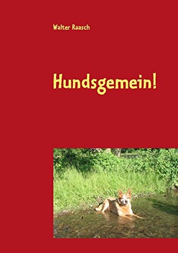 Hundsgemein!: Merkwürdige Hundegeschichten Humour & Satire