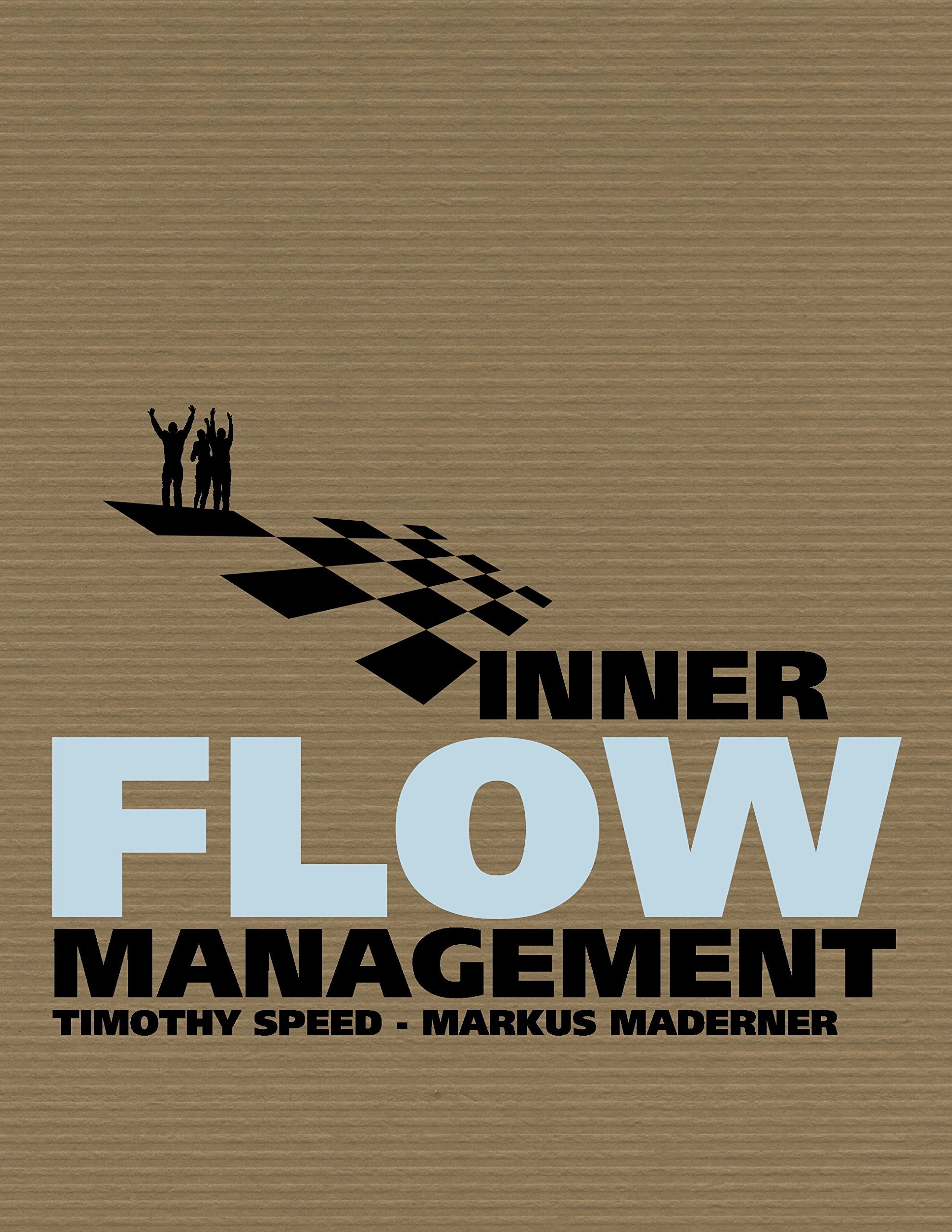Inner Flow Management: Eine revolutionäre Methode im ganzheitlichen Management Business, Finance & Career