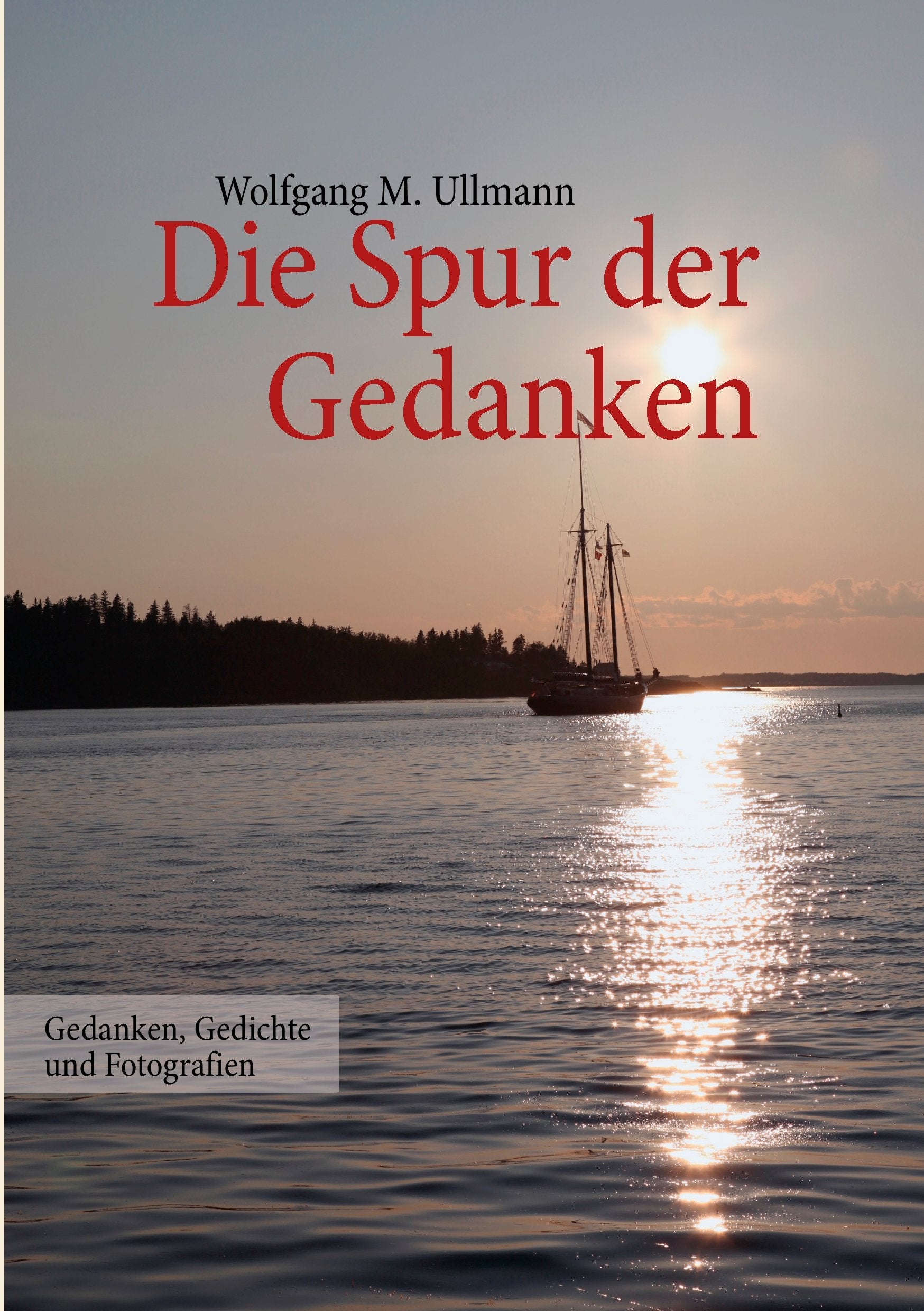 Die Spur der Gedanken: Gedanken, Gedichte und Fotografien Poetry