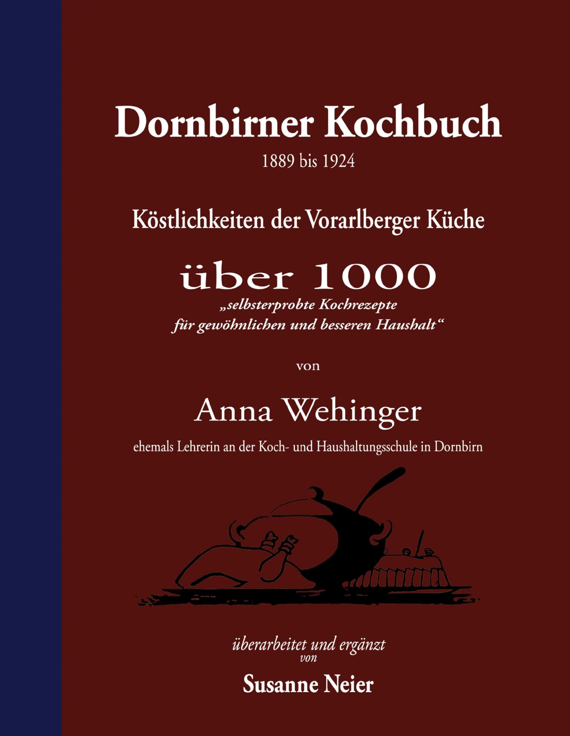 Dornbirner Kochbuch: Köstlichkeiten der Vorarlberger Küche Leisure, Home & Garden