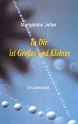In Dir ist Großes und Kleines: Ein Lebensbild Fiction