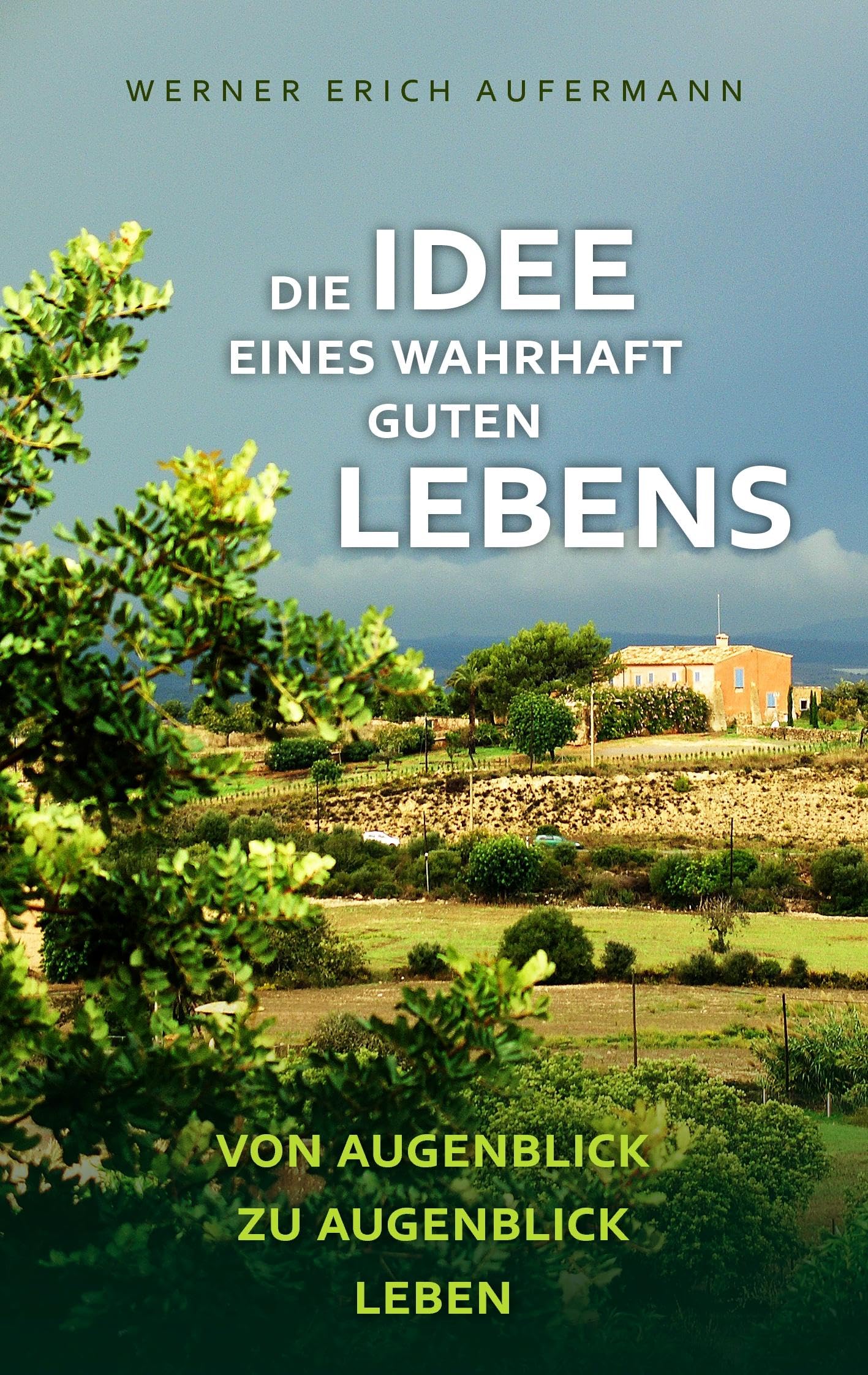 Die Idee eines wahrhaft guten Lebens Religion & Esotericism