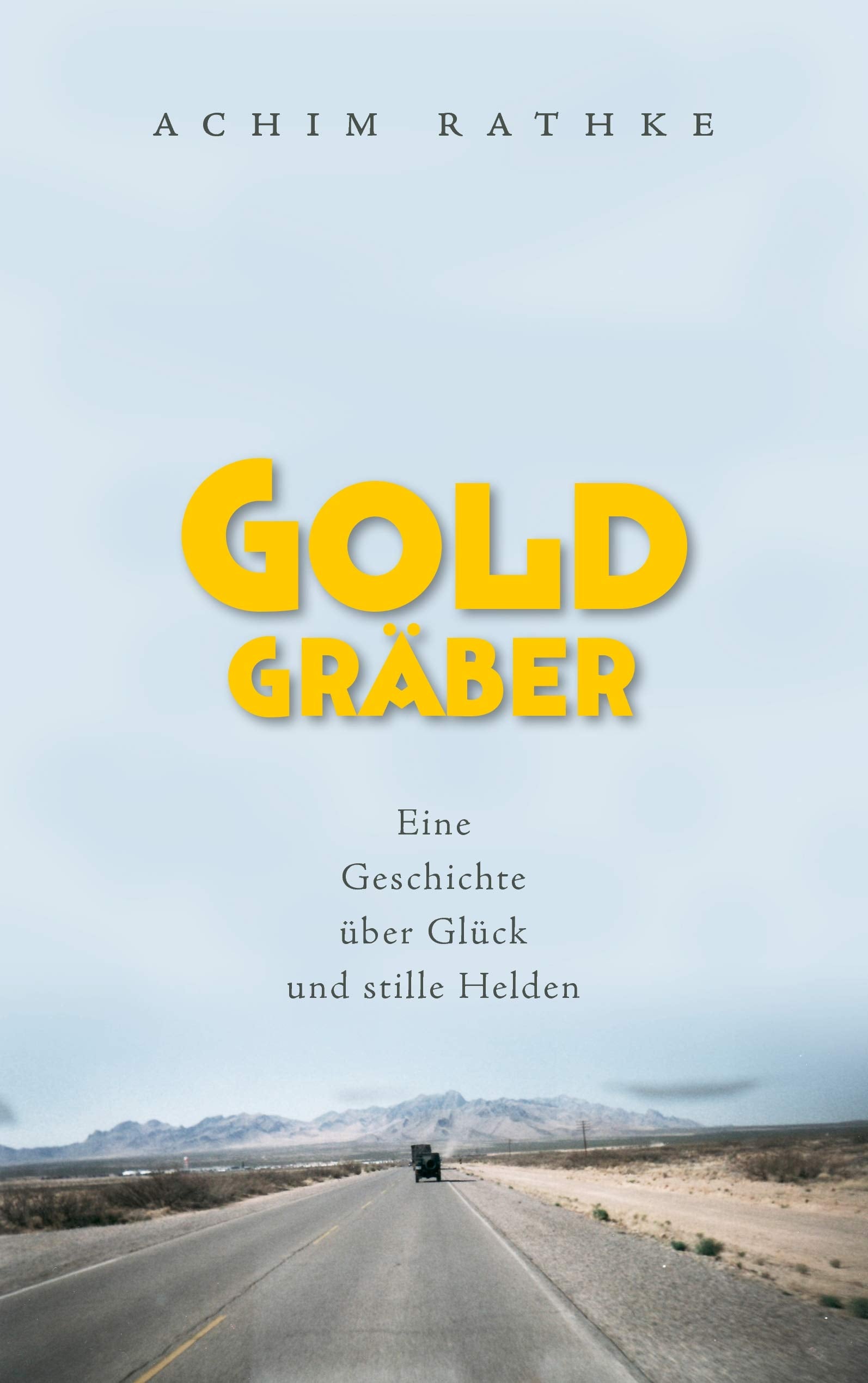 Goldgräber: Eine Geschichte über Glück und stille Helden Contemporary literature