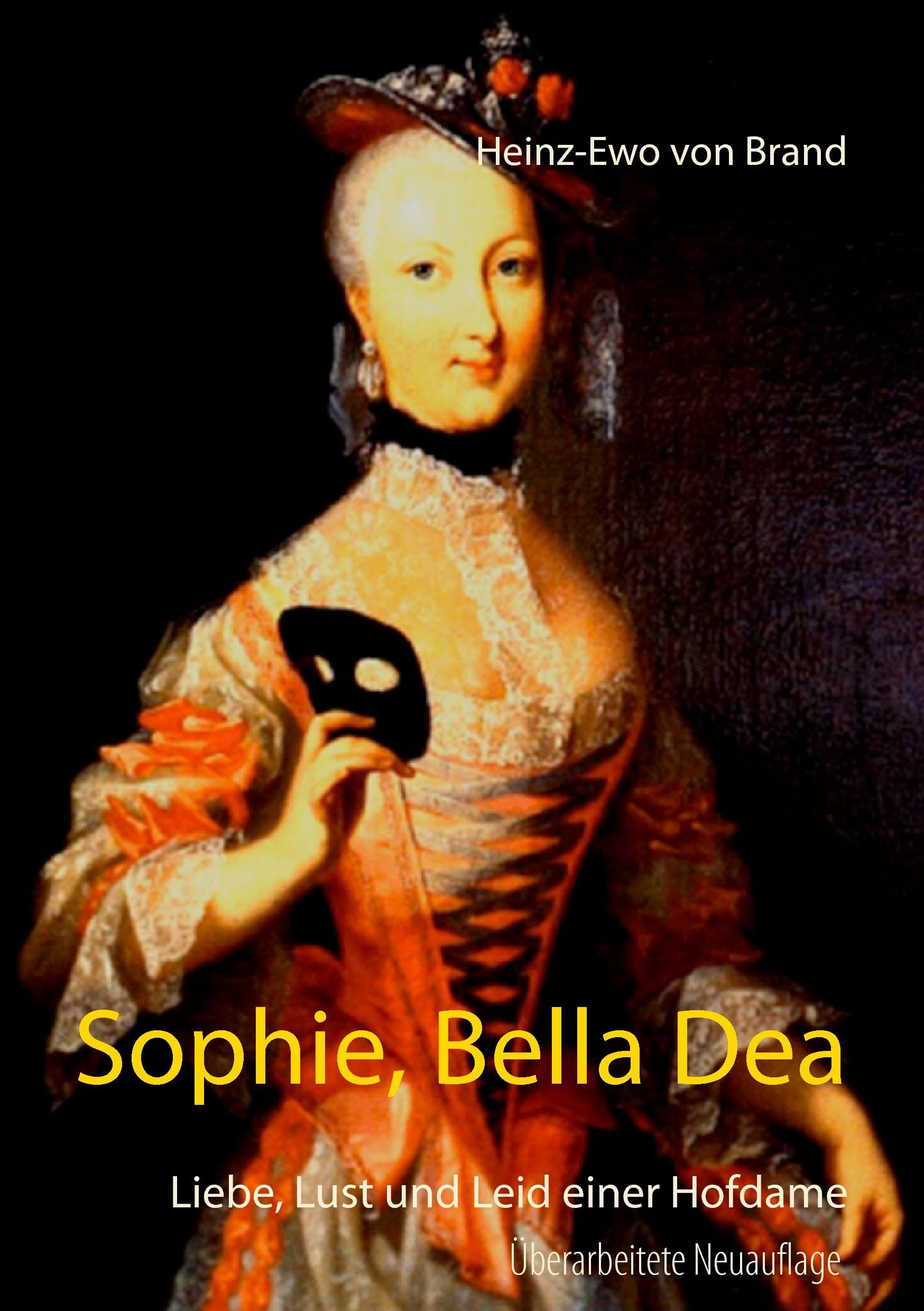 Sophie, Bella Dea: Liebe, Lust und Leid einer Hofdame Historical Fiction