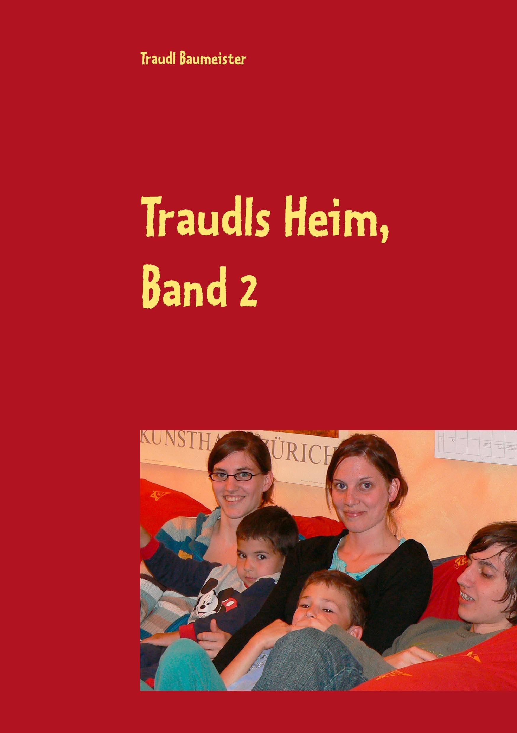 Traudls Heim, Band 2: Humorvoller Blick auf den Alltag einer großen Familie Parents & Children