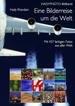 Eine Bilderreise um die Welt: Mit 437 farbigen Fotos aus aller Welt. Travelogues