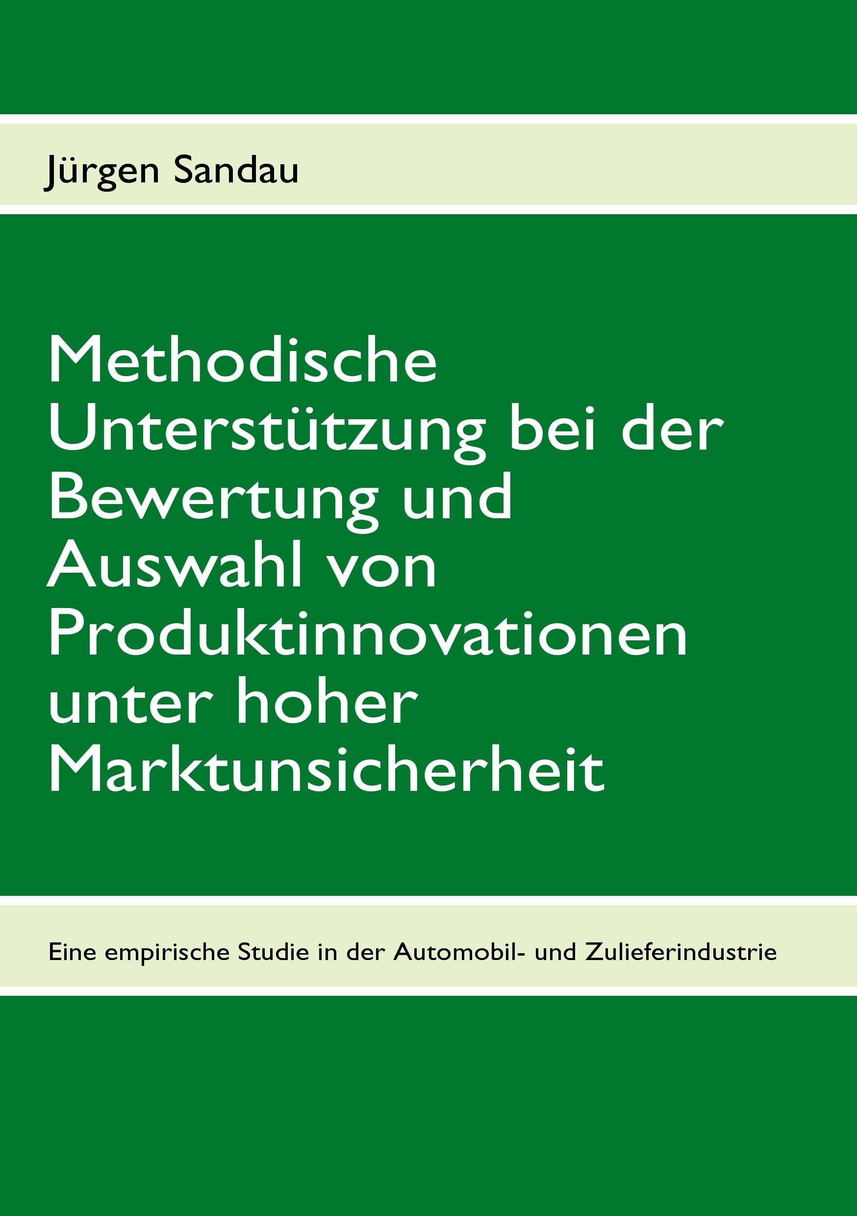 Methodische Unterstützung bei der Bewertung und Auswahl von Produktinnovationen unter hoher Marktunsicherheit: Eine empirische Studie in der deutschen Automobil- und Zulieferindustrie Law